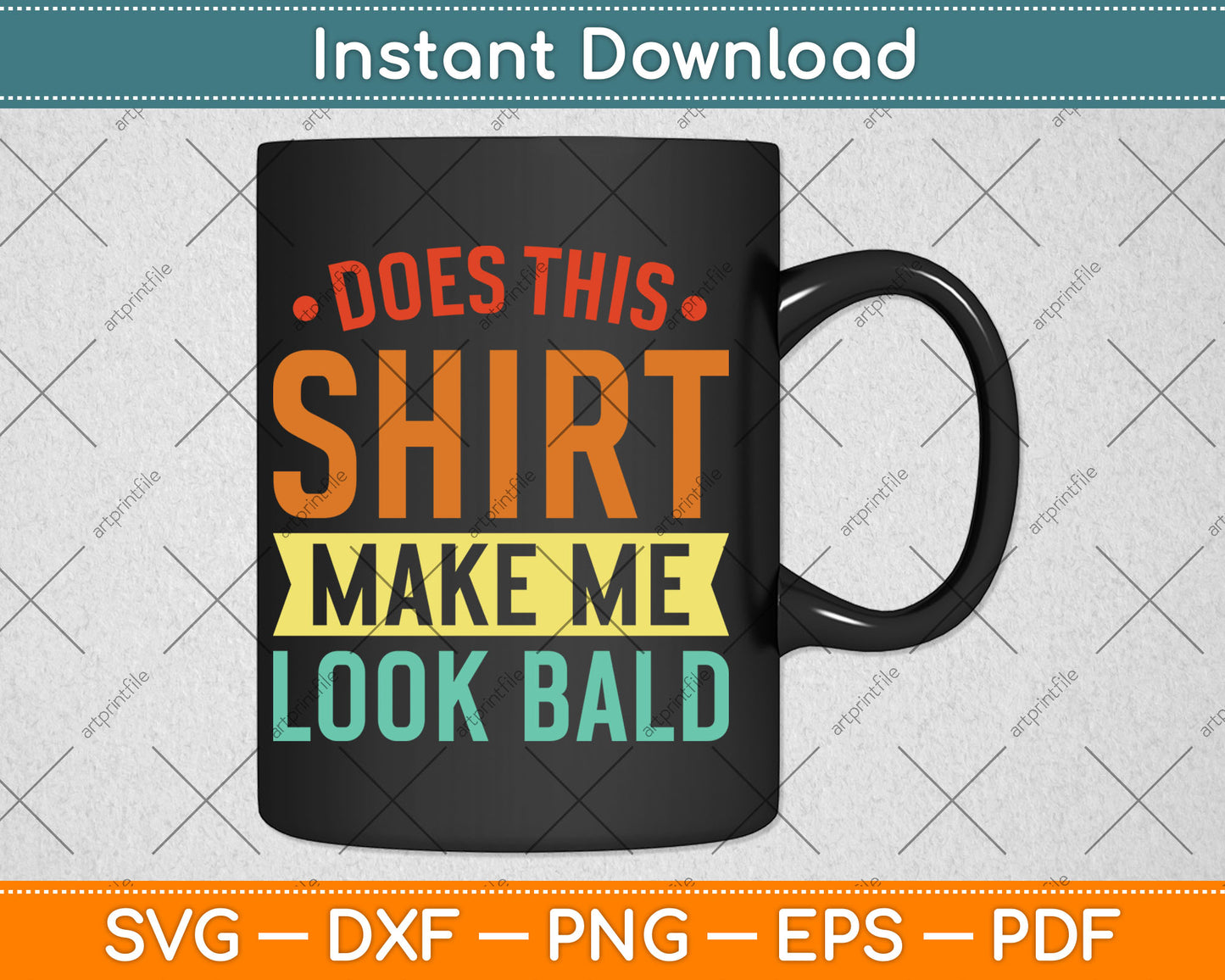 Does This Make Me Look Bald Just Another Sexy Bald Guy Svg Digital Cutting File