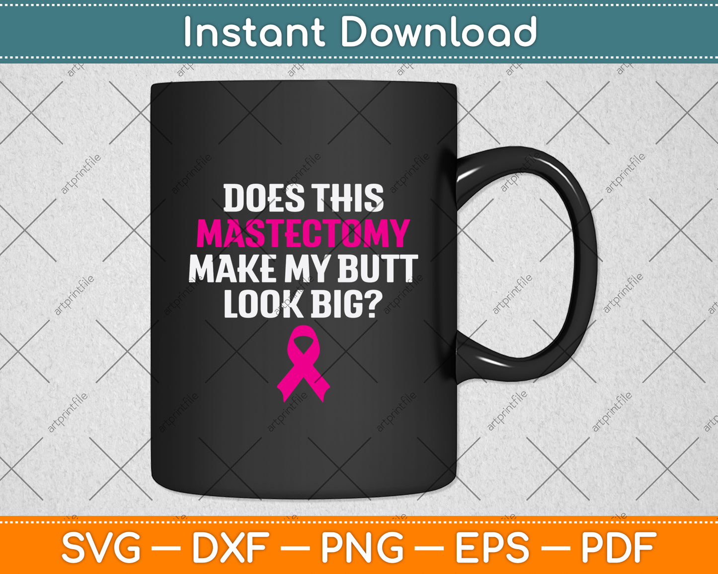 Does This Mastectomy Make My Butt Look Big Svg Png Dxf Digital Cutting File