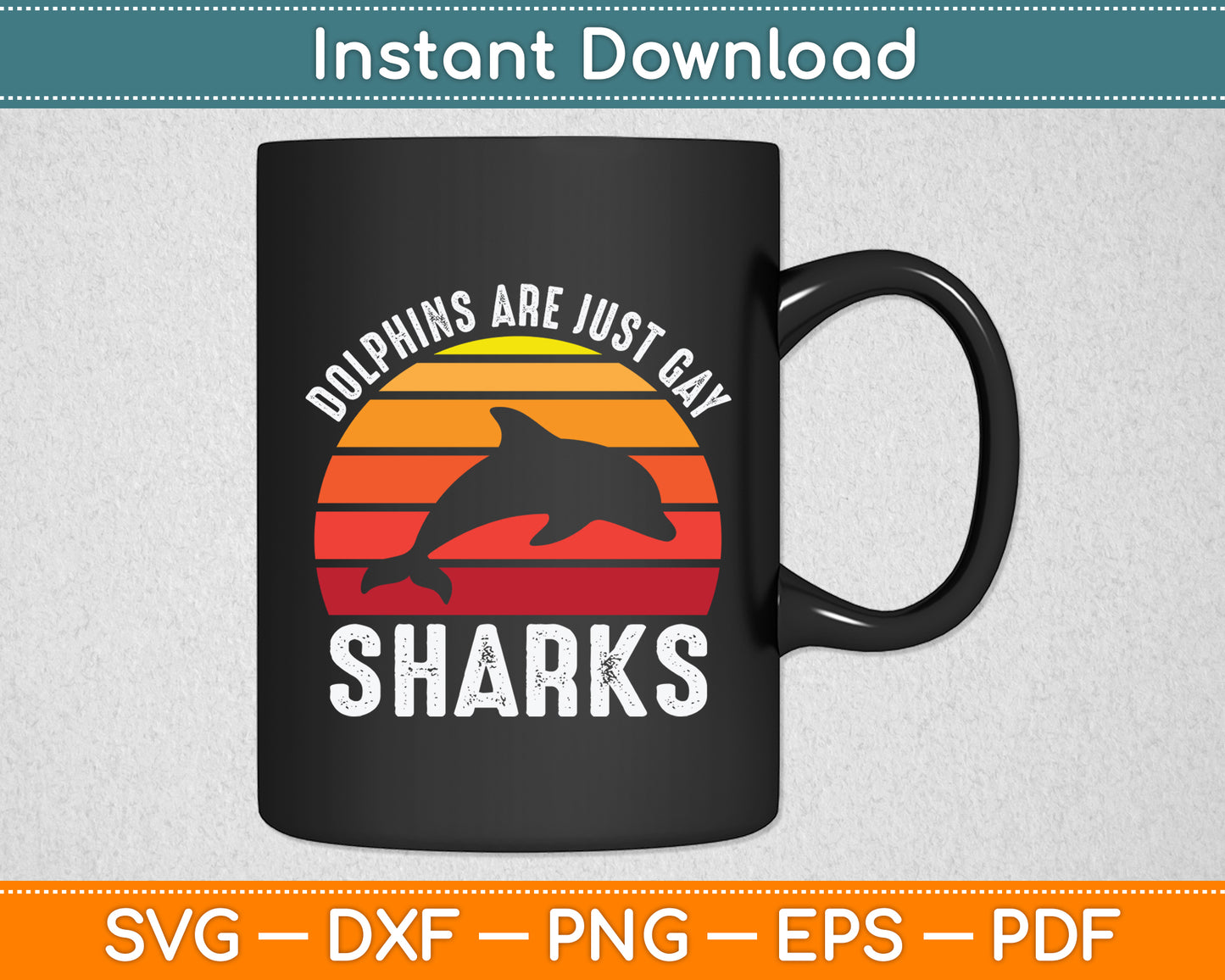 Dolphins Are Just Gay Sharks Dolphins Mammal Ocean Dolphin Svg Digital Cutting File