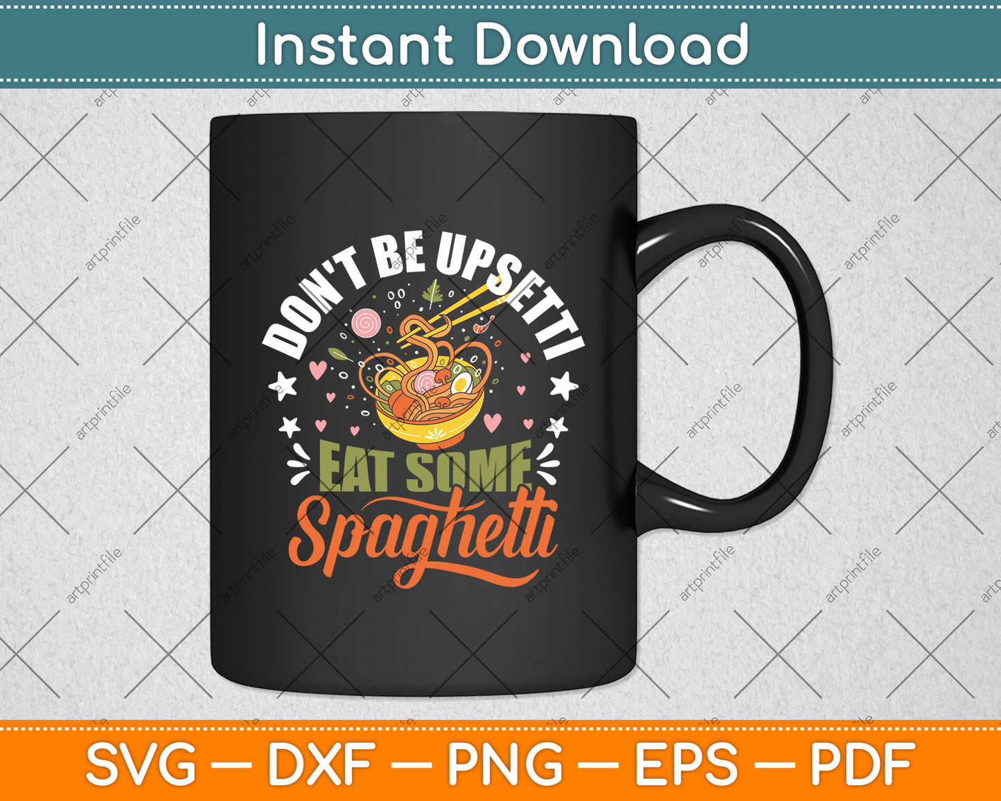 Don't Be Upsetti Eat Some Spaghetti Italian Food Pasta Lover Svg Digital Cutting File