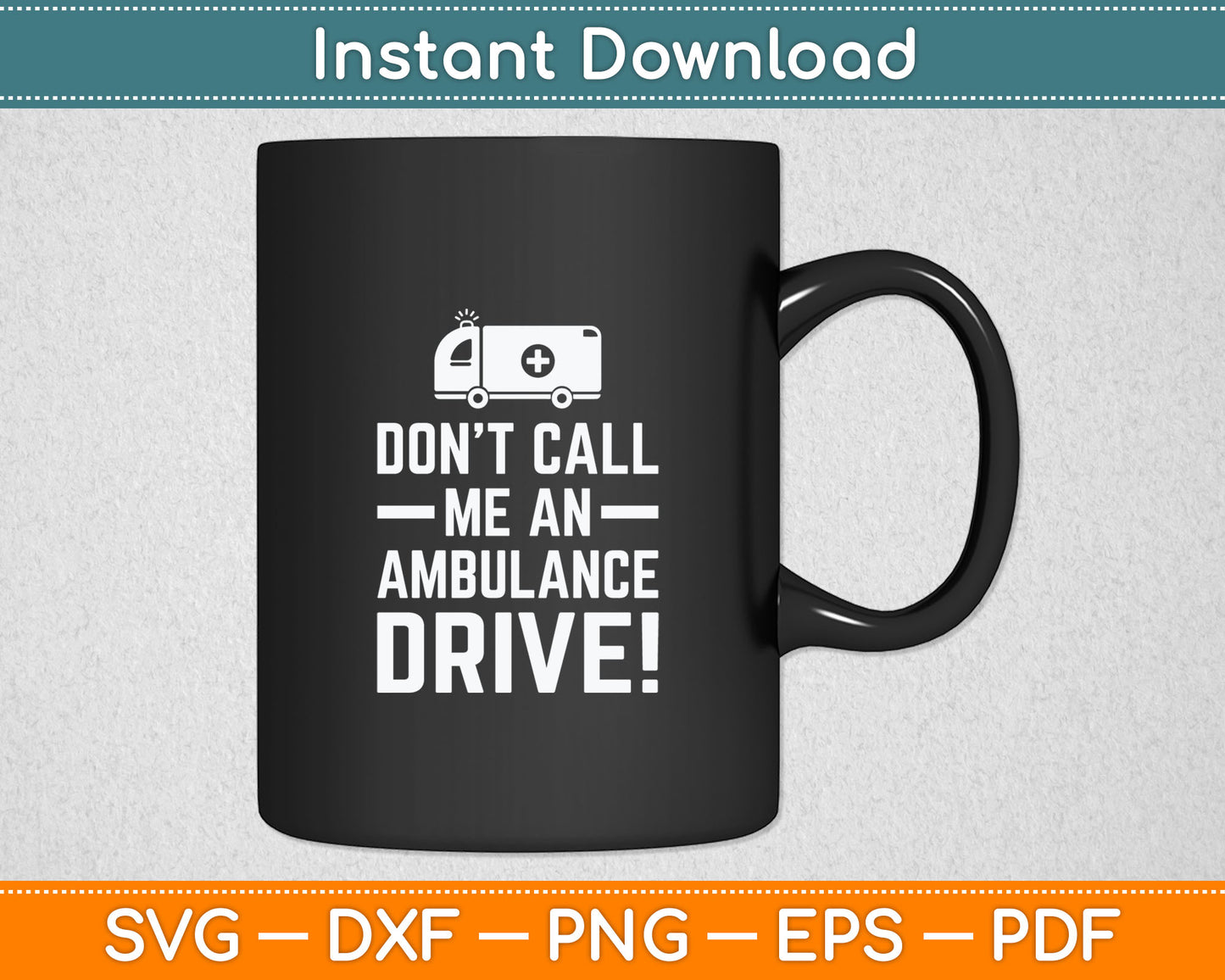 Don't Call Me an Ambulance Driver - Cool EMT Ambulance Svg Digital Cutting File