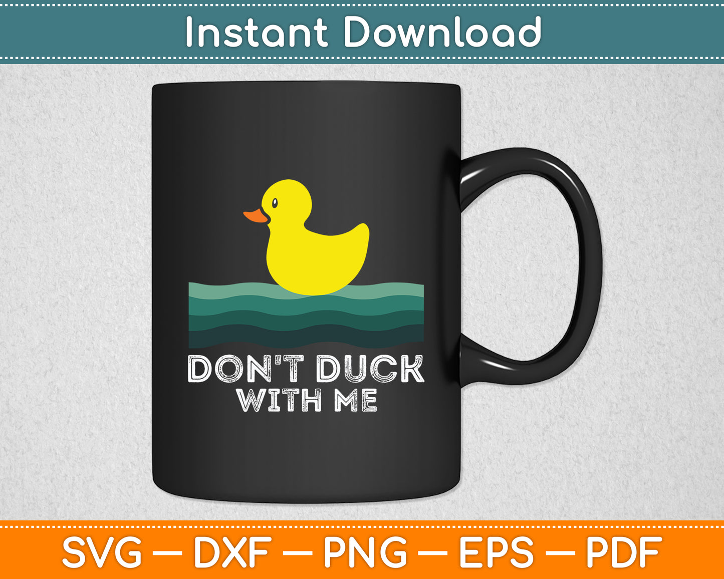 Don't Duck With Me Rubber Duck Lover Funny Svg Png Dxf Digital Cutting File