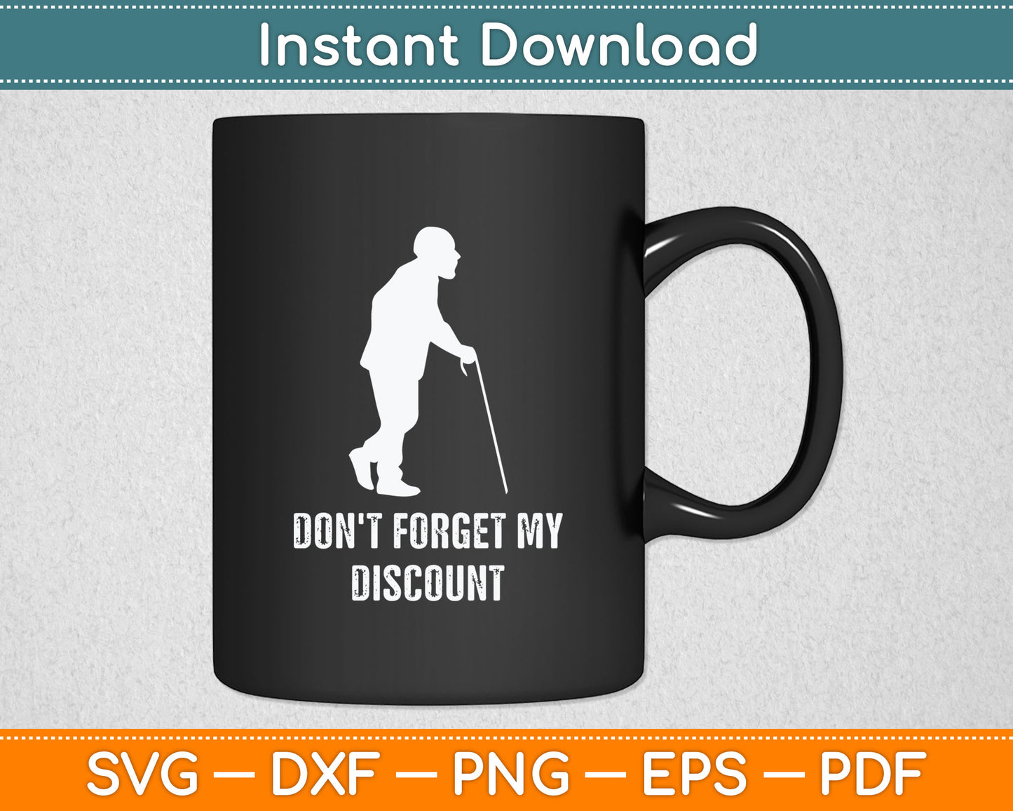 Don't Forget My Discount Sarcastic Senior Citizen Svg Digital Cutting File