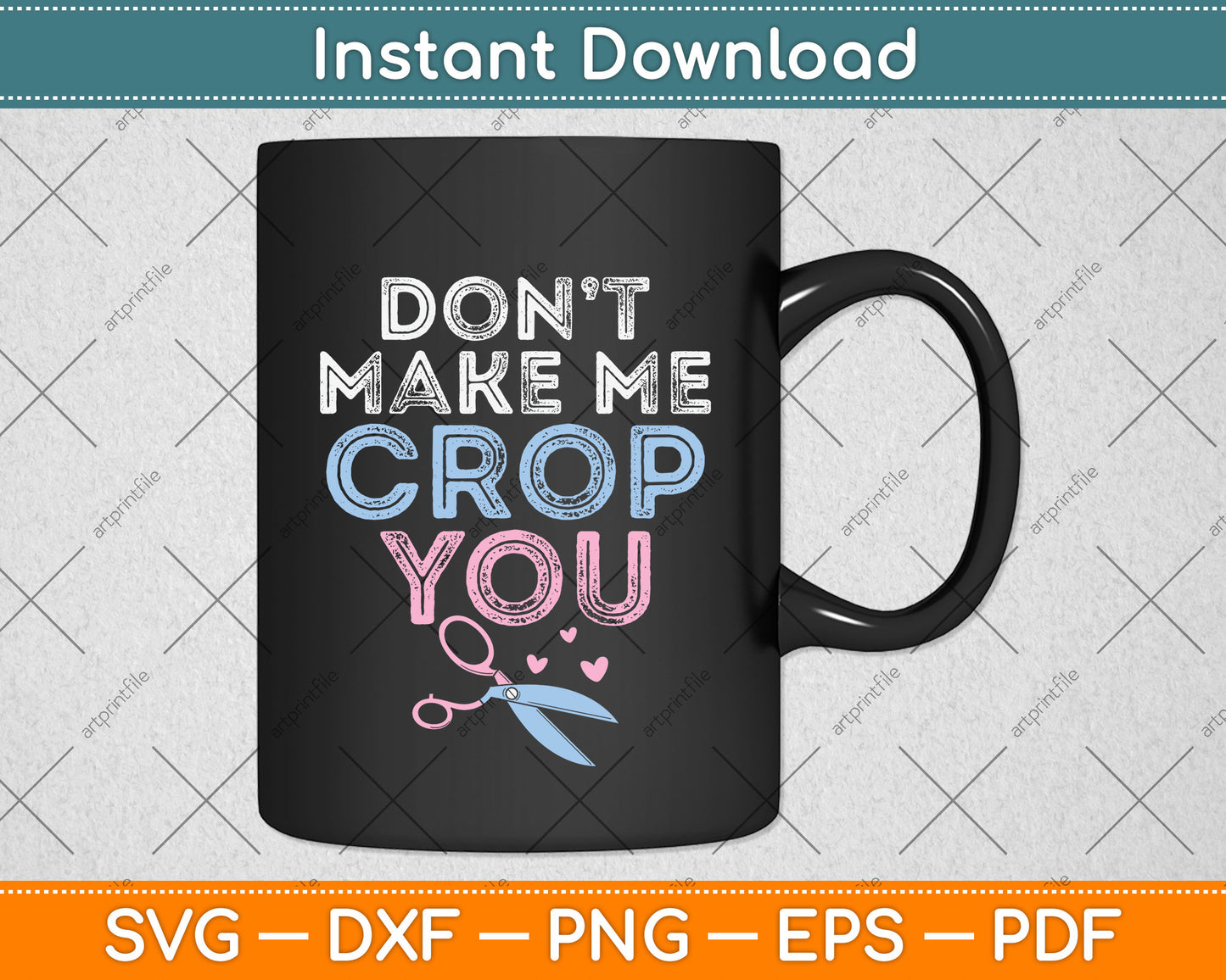 Don't Make Me Crop You Funny Scrapbooking Svg Png Dxf Digital Cutting File