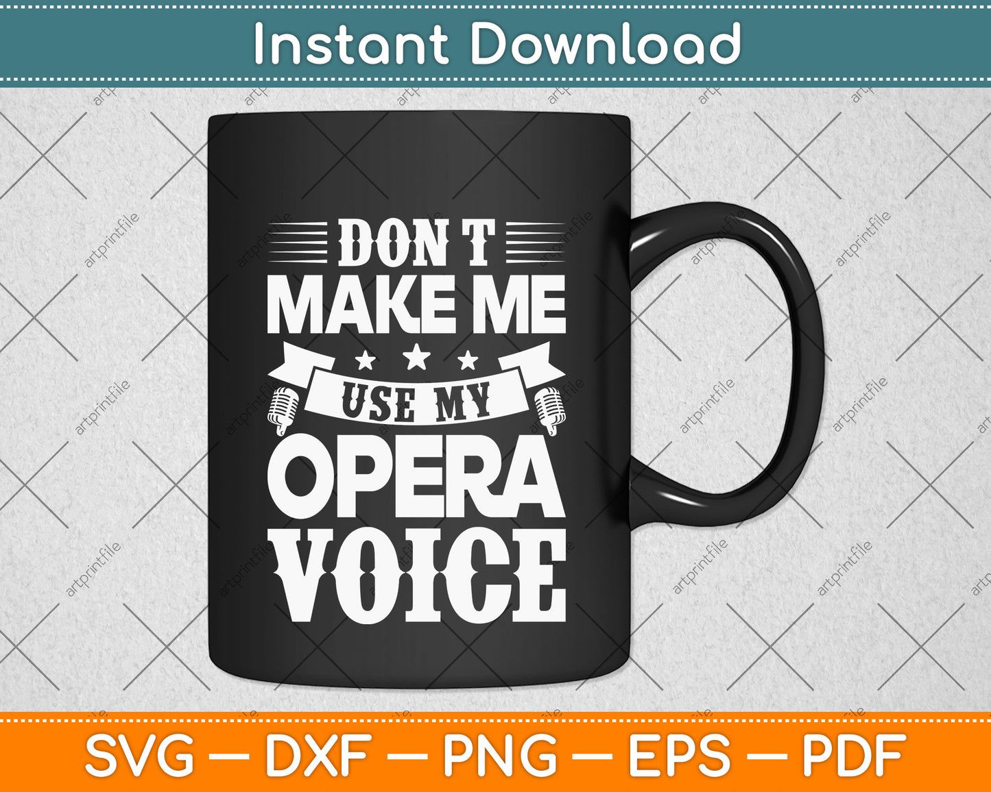 Don't Make Me Use My Opera Voice Singer Svg Design Digital Cutting File