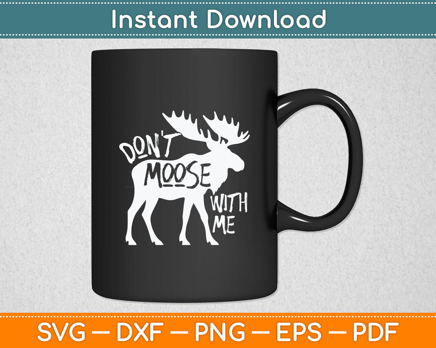 Don't Moose With Me Tee Cute Moose Funny Svg Digital Cutting File