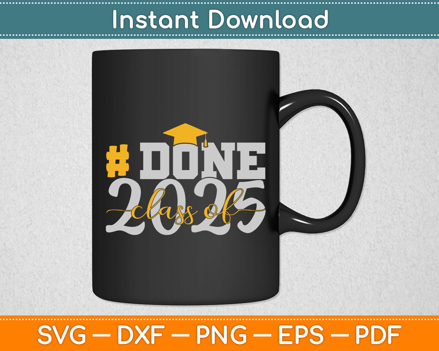 Done Class Of 2025 - Senior 2025 Graduation Svg Digital Cutting File