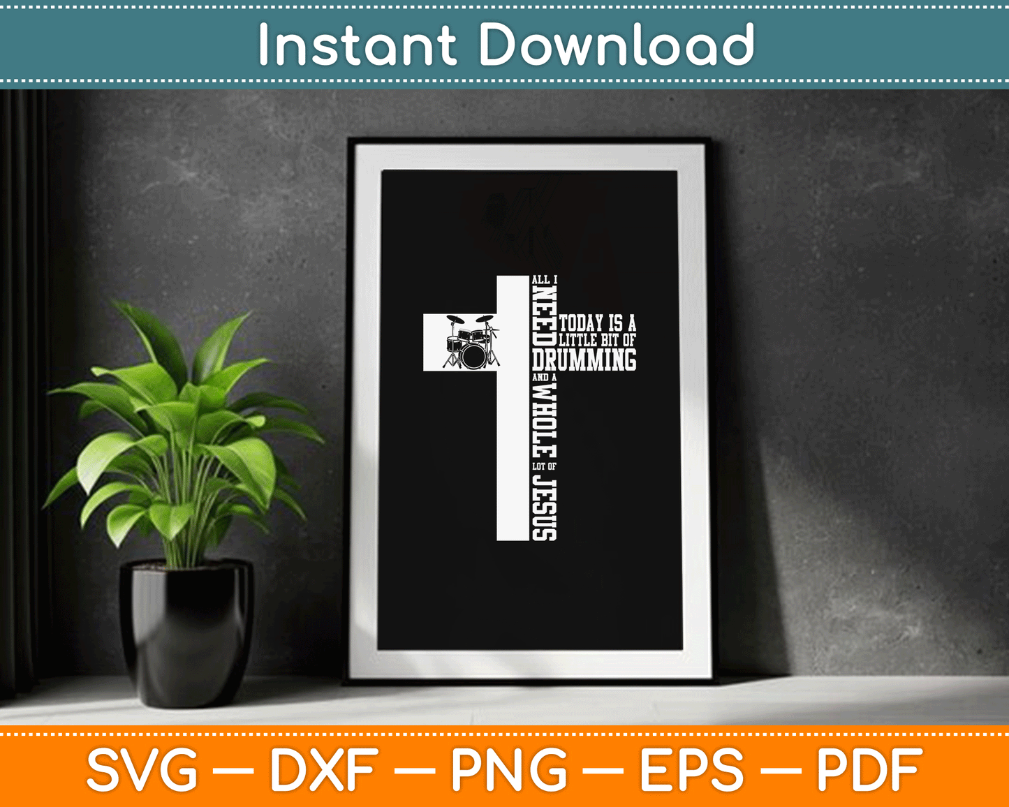 Drummer Drum Set Jesus Faith Cross Vintage All I Need Today SVG Digital Cutting File