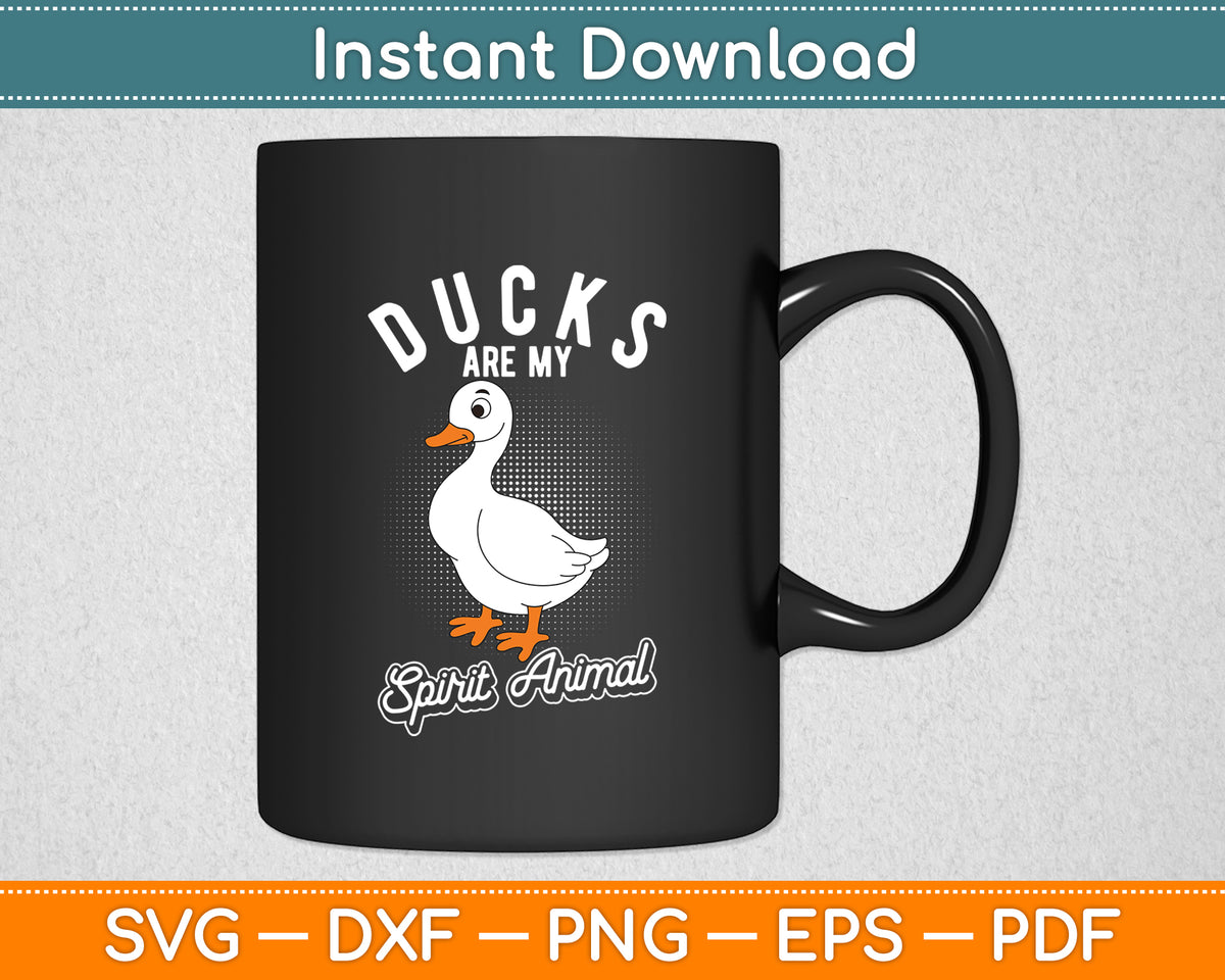 Ducks Are My Spirit Animal - Duck Lover Svg Png Dxf Digital Cutting File