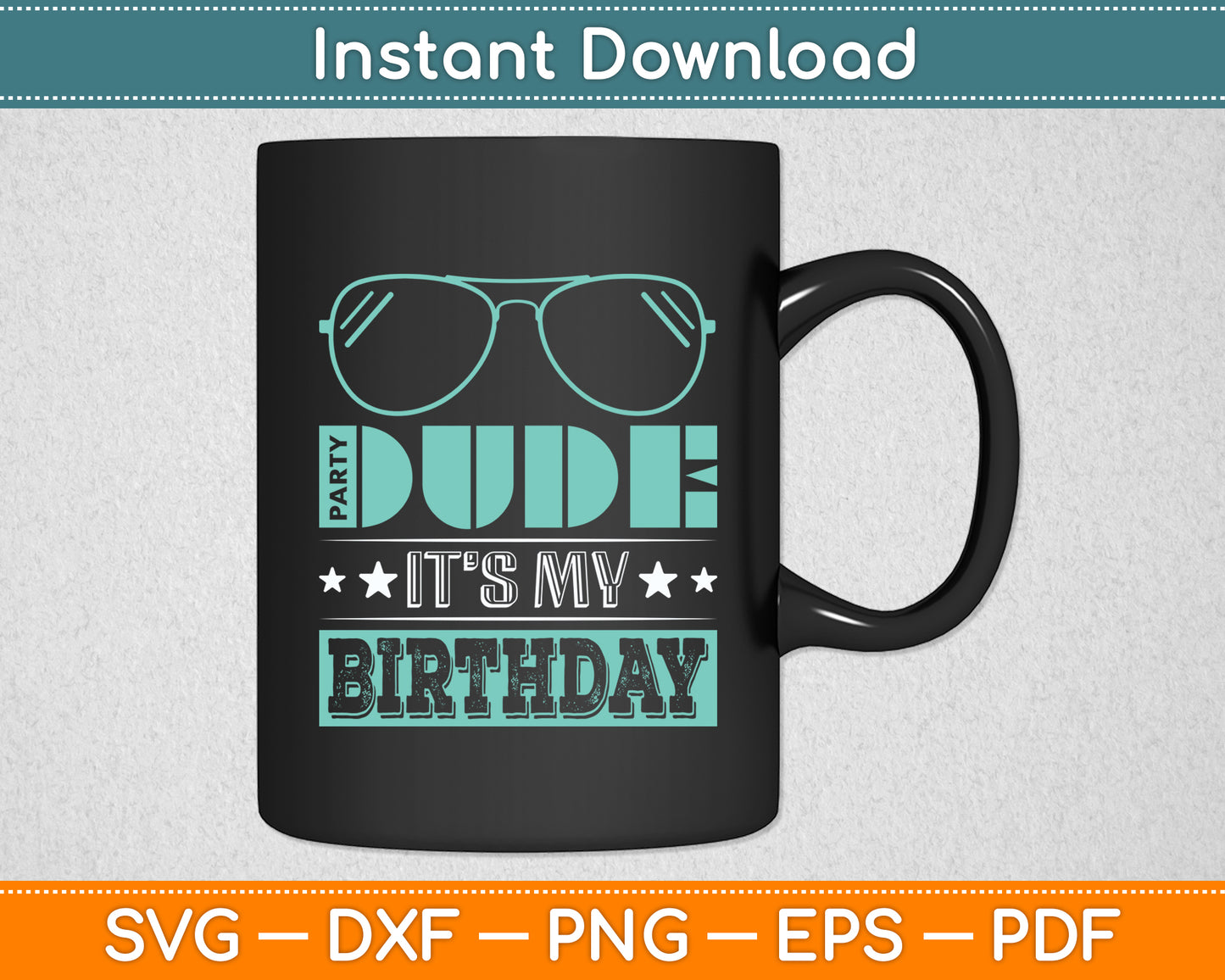 Dude It’s My Birthday Svg Digital Cutting File