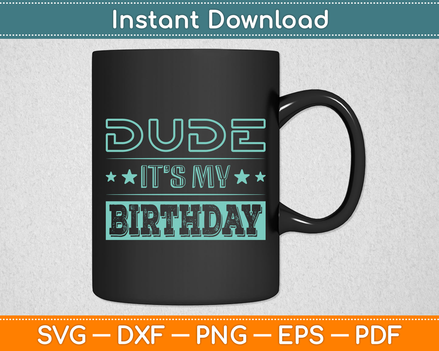 Dude It’s My Birthday Funny Svg Digital Craft Cutting File