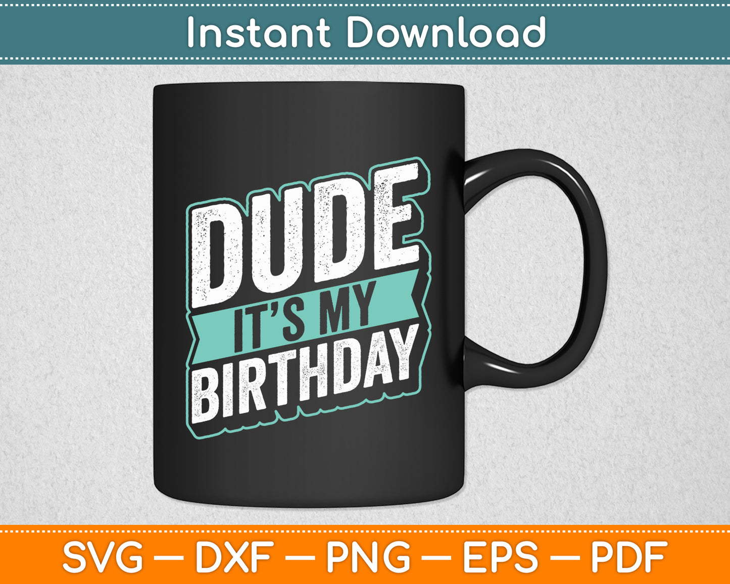 Dude Its My Birthday Party Happy Celebration Svg Digital Cutting File
