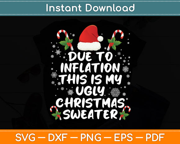 Due To Inflation This Is My Ugly Christmas Funny Svg Digital Cutting File