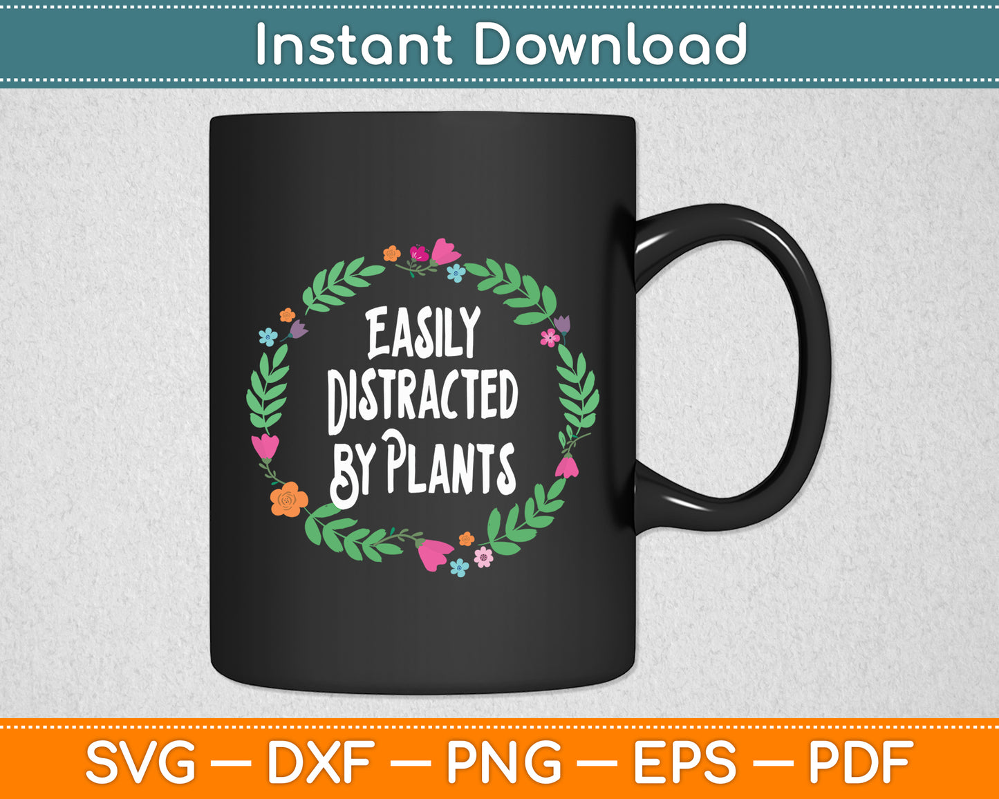 Easily Distracted By Plants Gardening Svg Digital Cutting File