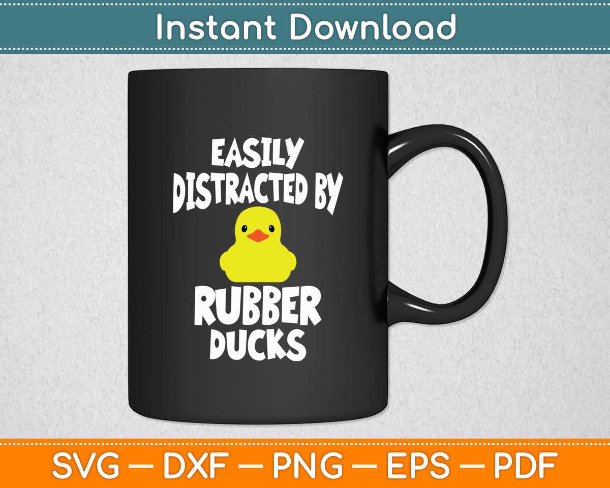 Easily Distracted By Rubber Ducks Rubber Duck Funny Svg Png Dxf Digital Cutting File