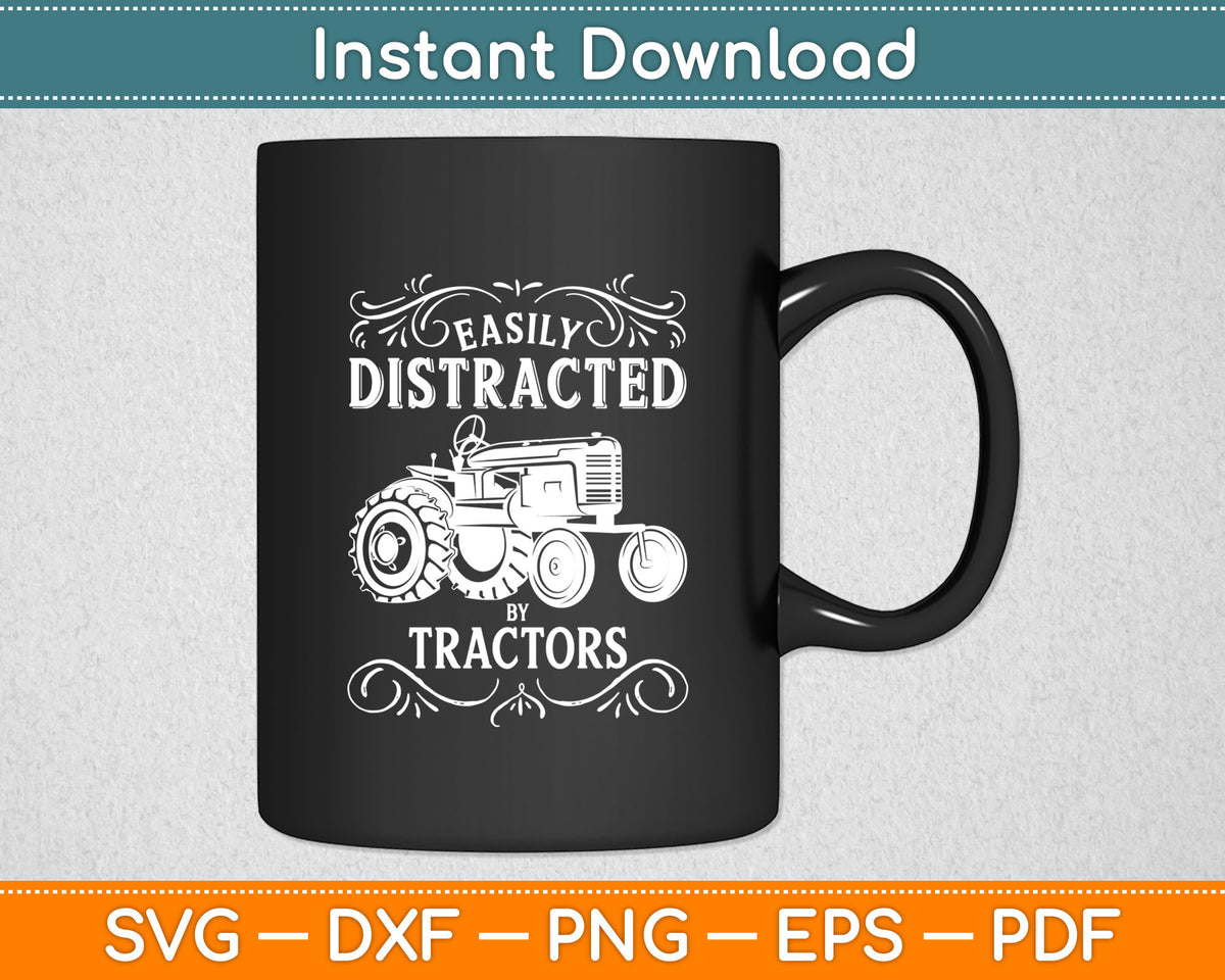 Easily Distracted By Tractors Svg Digital Cutting File