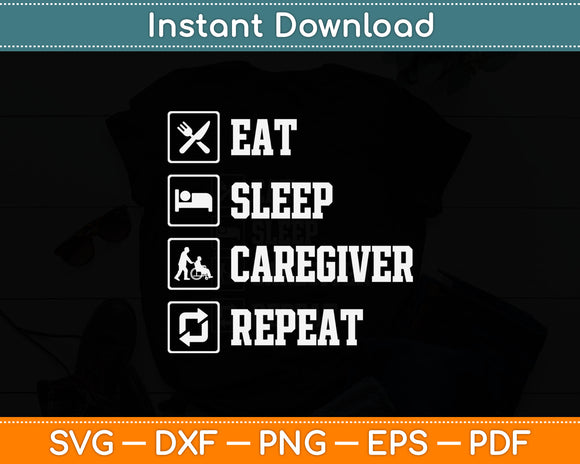 Eat Sleep Caregiver Repeat Svg Digital Cutting File