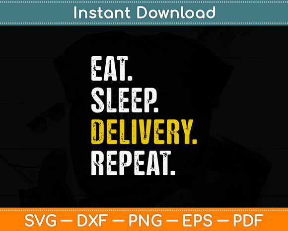 Eat Sleep Delivery Repeat Svg Digital Cutting File