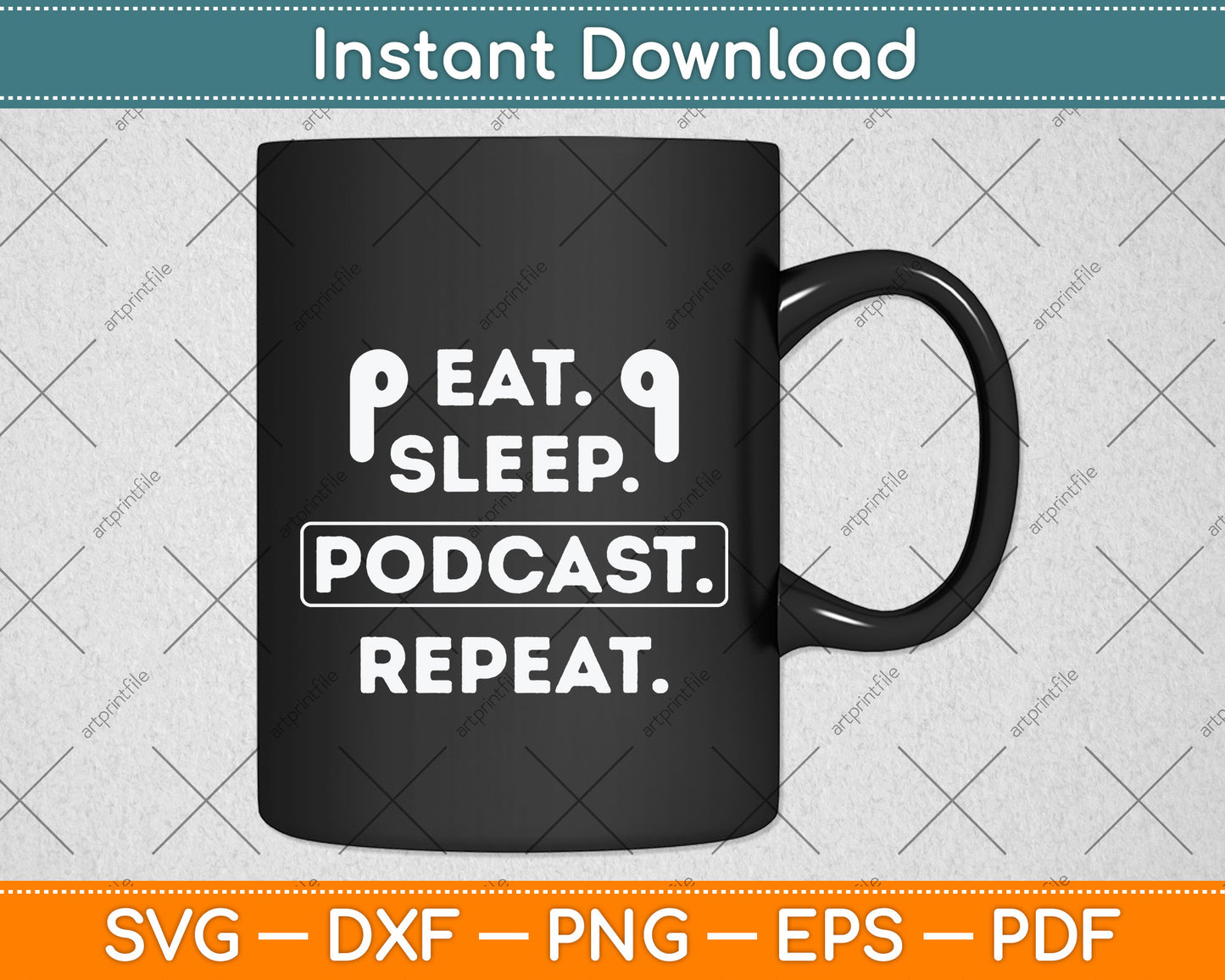 Eat Sleep Podcast Repeat Funny Svg Png Dxf Digital Cutting File