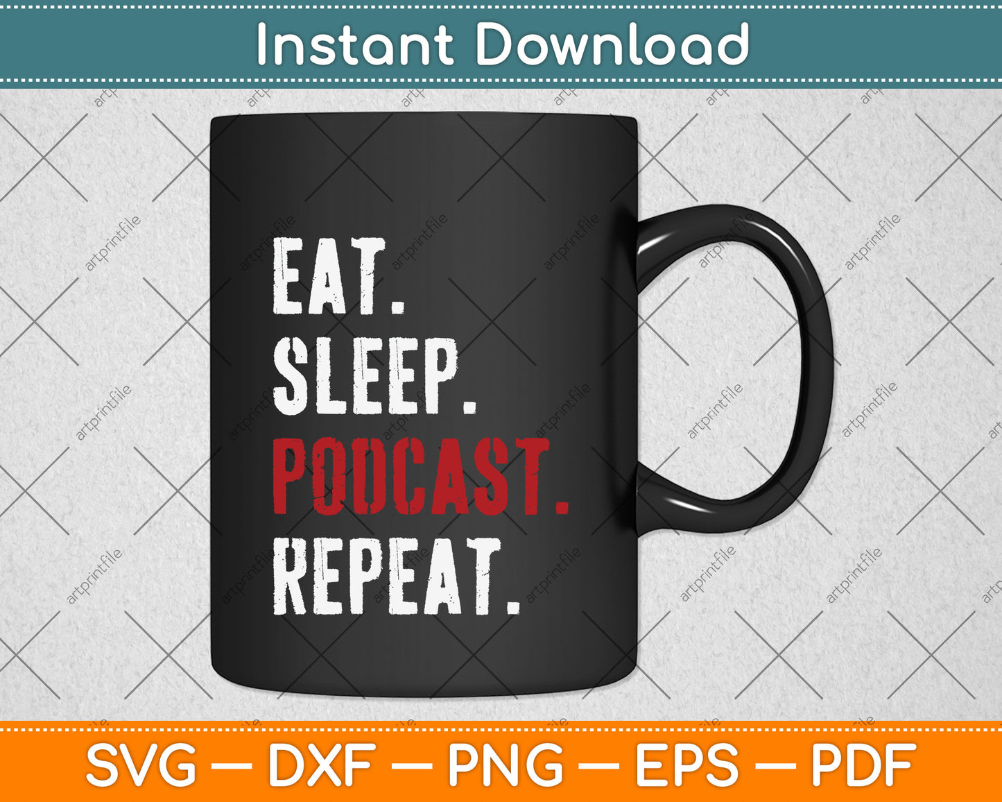 Eat Sleep Podcast Repeat Svg Png Dxf Digital Cutting File