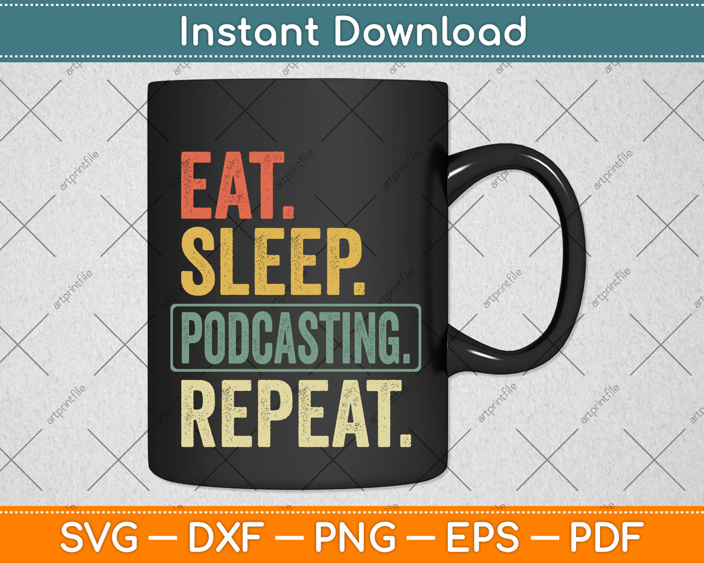 Eat Sleep Podcasting Repeat Svg Png Dxf Digital Cutting File