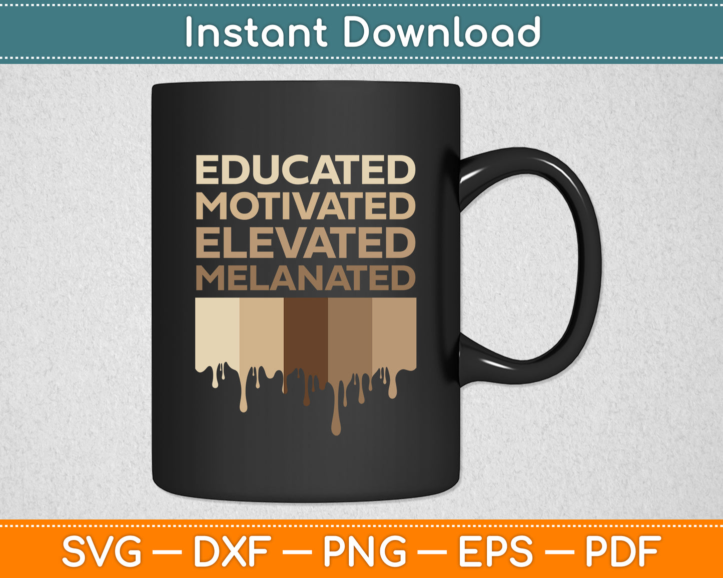 Educated Motivated Elevated Melanated Svg Digital Cutting File