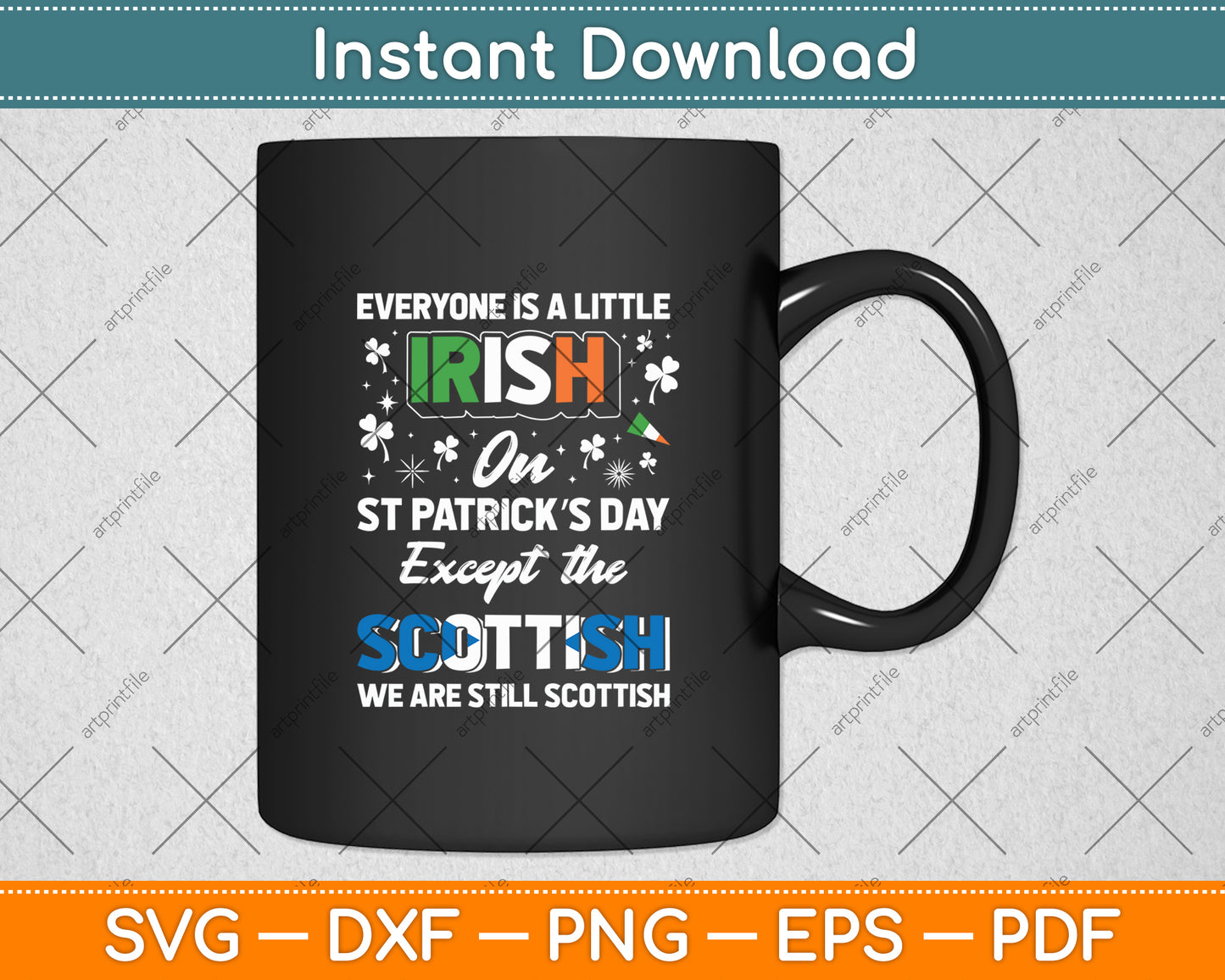 Everyone is Irish Except Scottish on St. Patrick's Day Svg Digital Cutting File