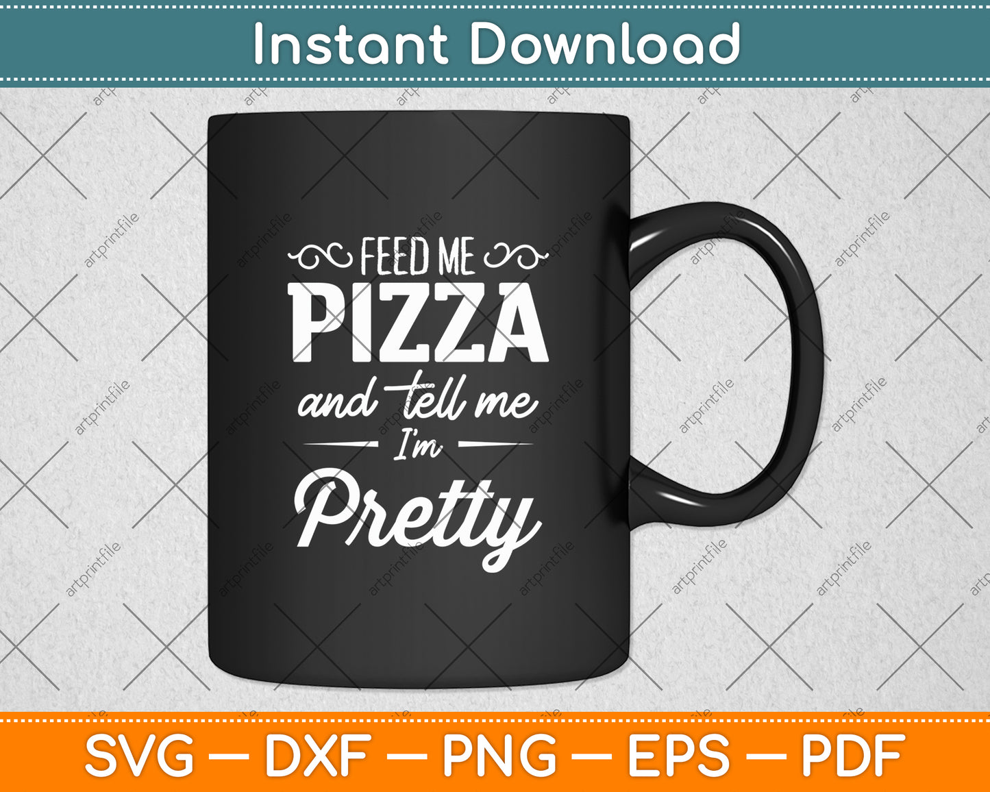 Feed Me Pizza And Tell Me I’m Pretty Svg Digital Cutting File