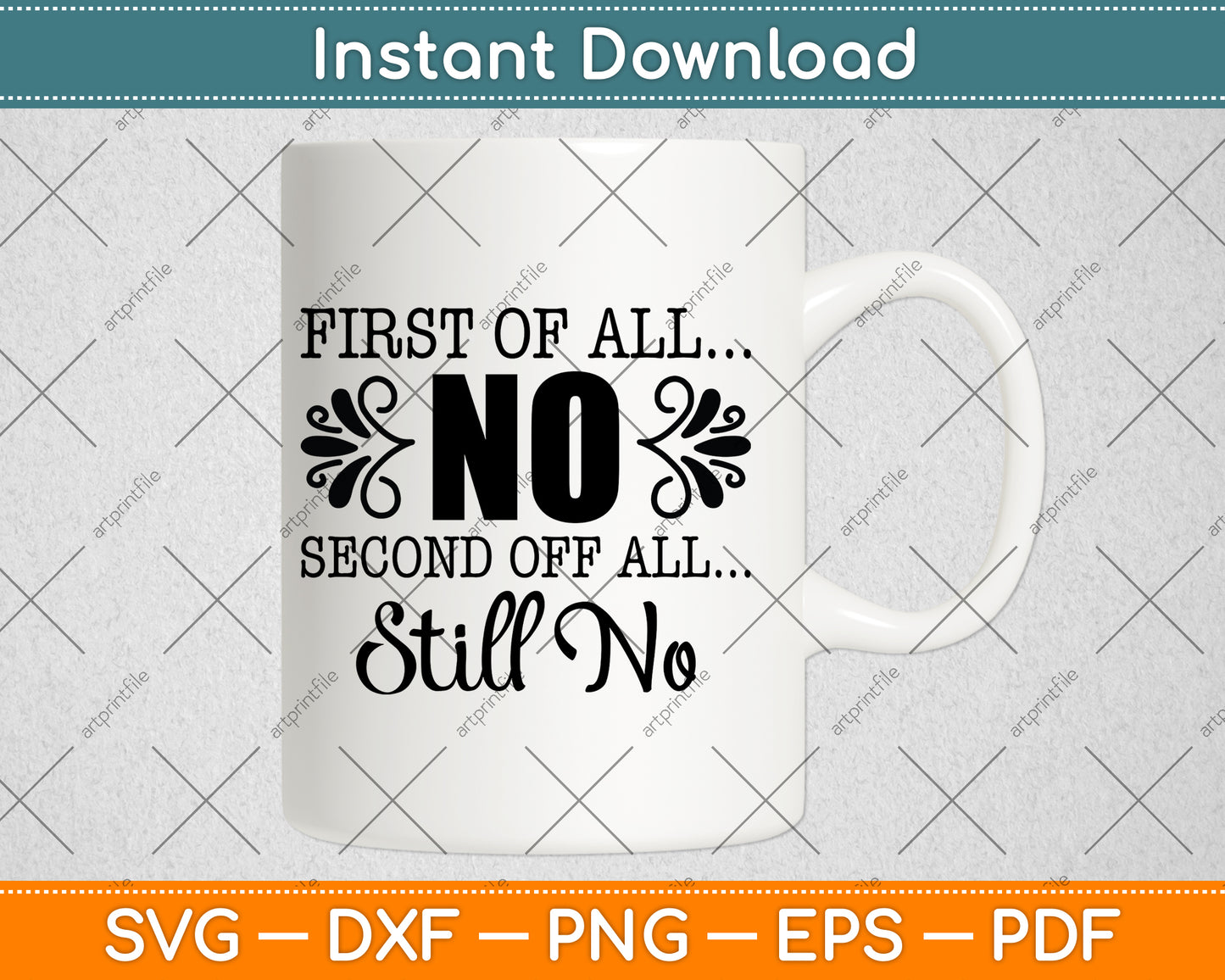 First Of All No Second Of All Still No Svg Png Dxf Digital Cutting File