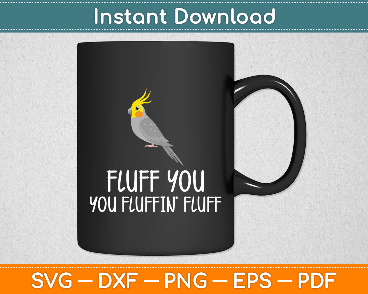 Fluff You You Fluffin Fluff Cockatoo Parrot Svg Digital Cutting File
