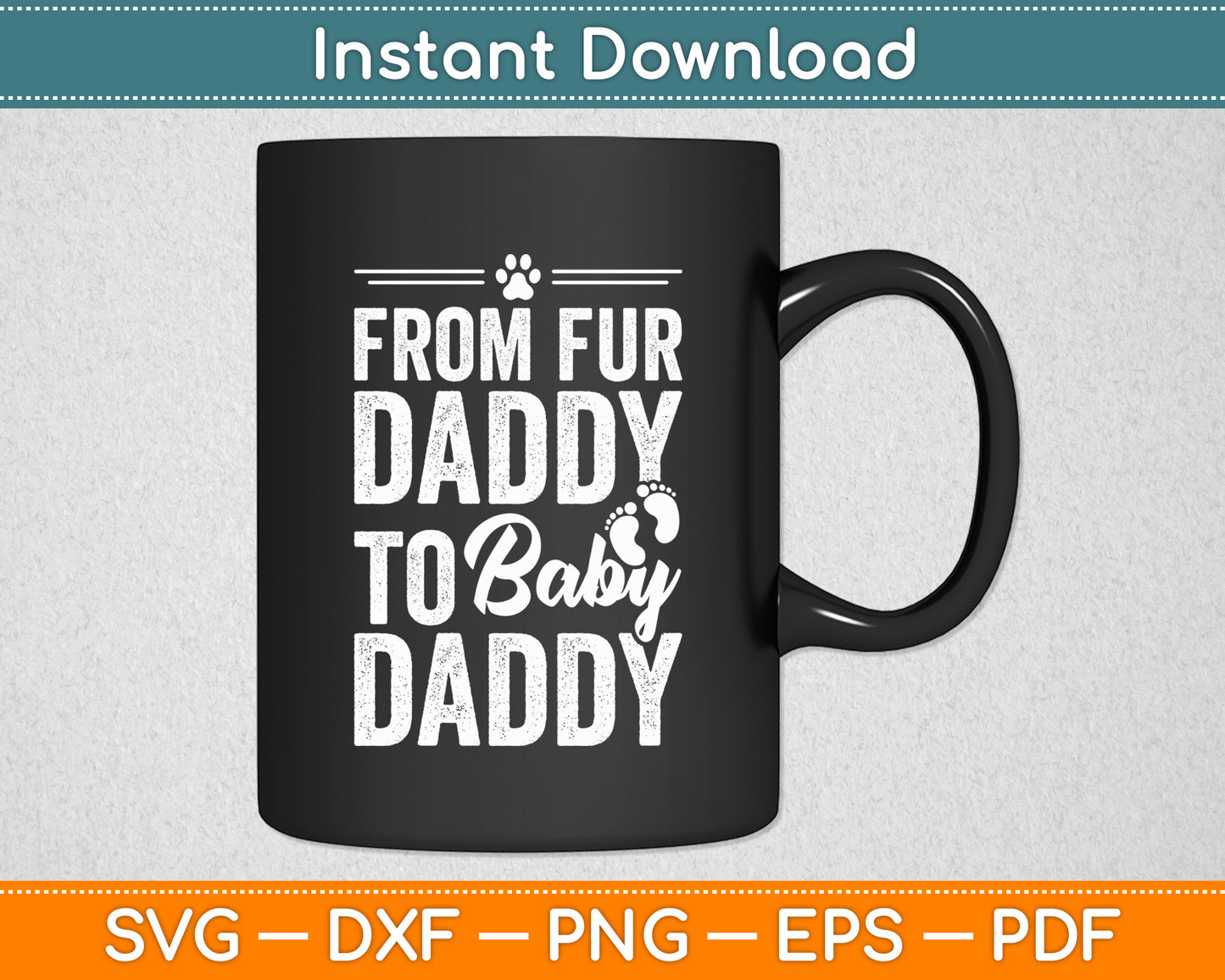 From Fur Daddy To Baby Daddy - Dog Dad Fathers Pregnancy Svg Digital Cutting File
