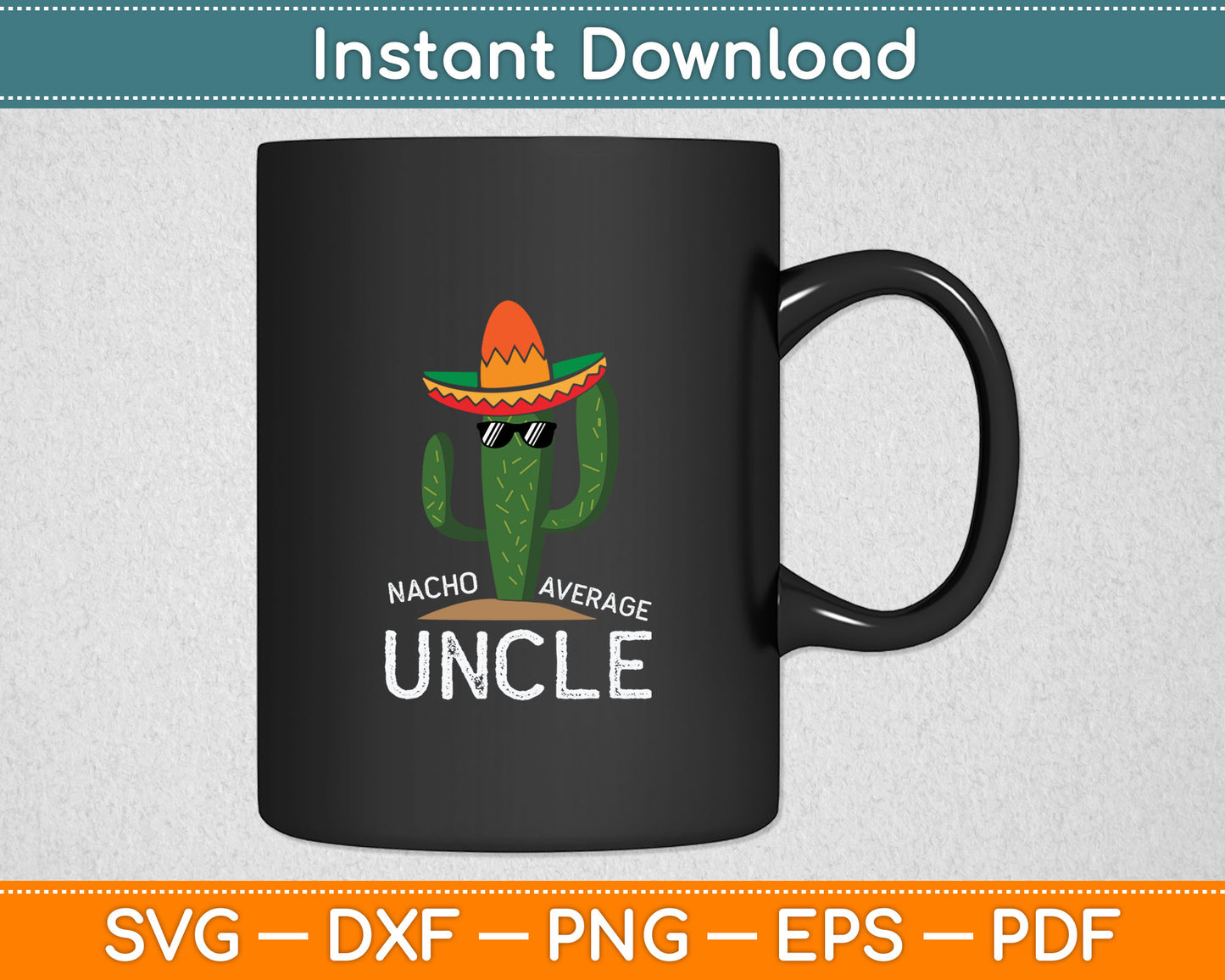 Fun Hilarious Uncle Joke Humor Funny Nacho Average Uncle Svg Digital Cutting File