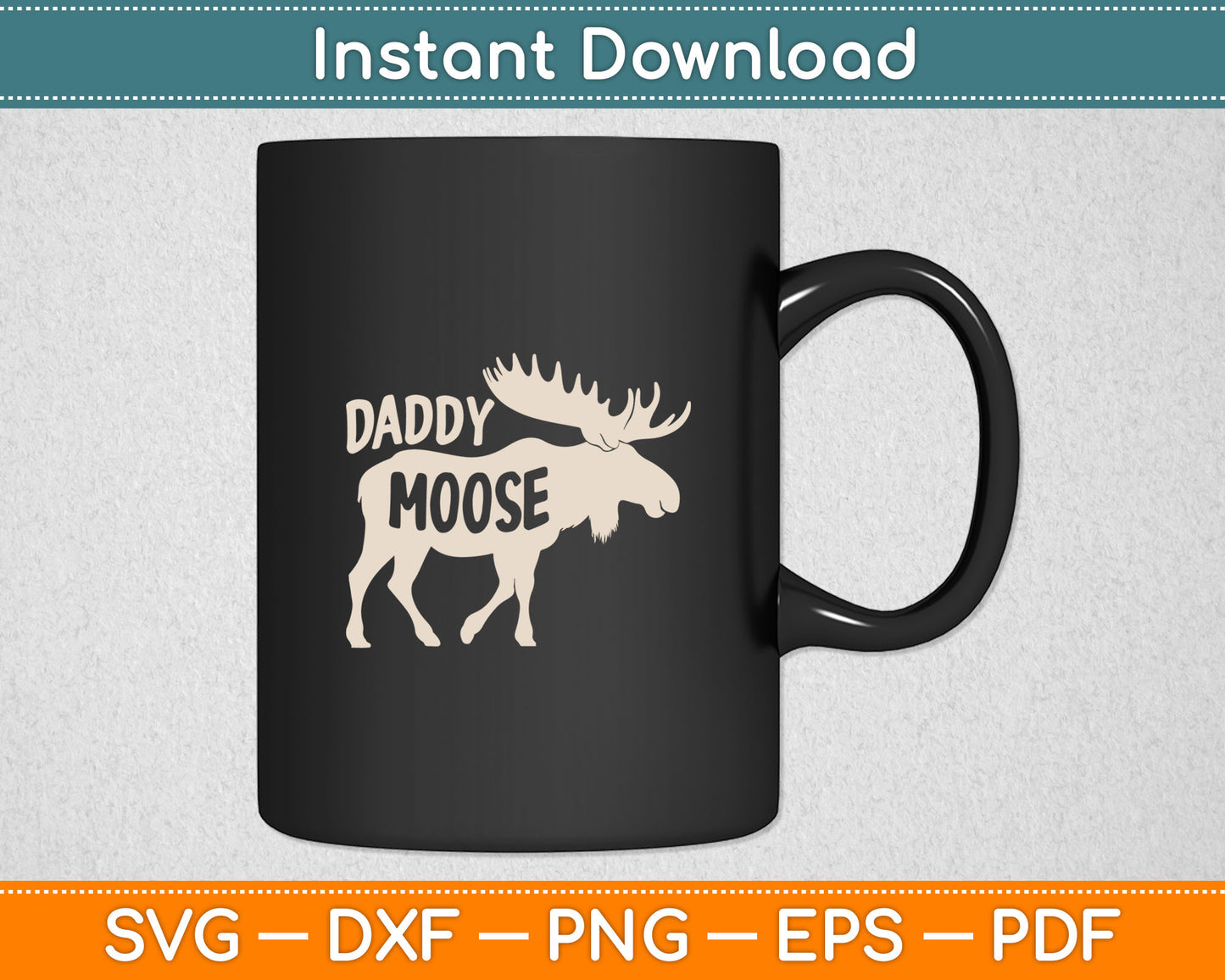 Funny Daddy Moose Gift For Moose Dad Svg Digital Cutting File