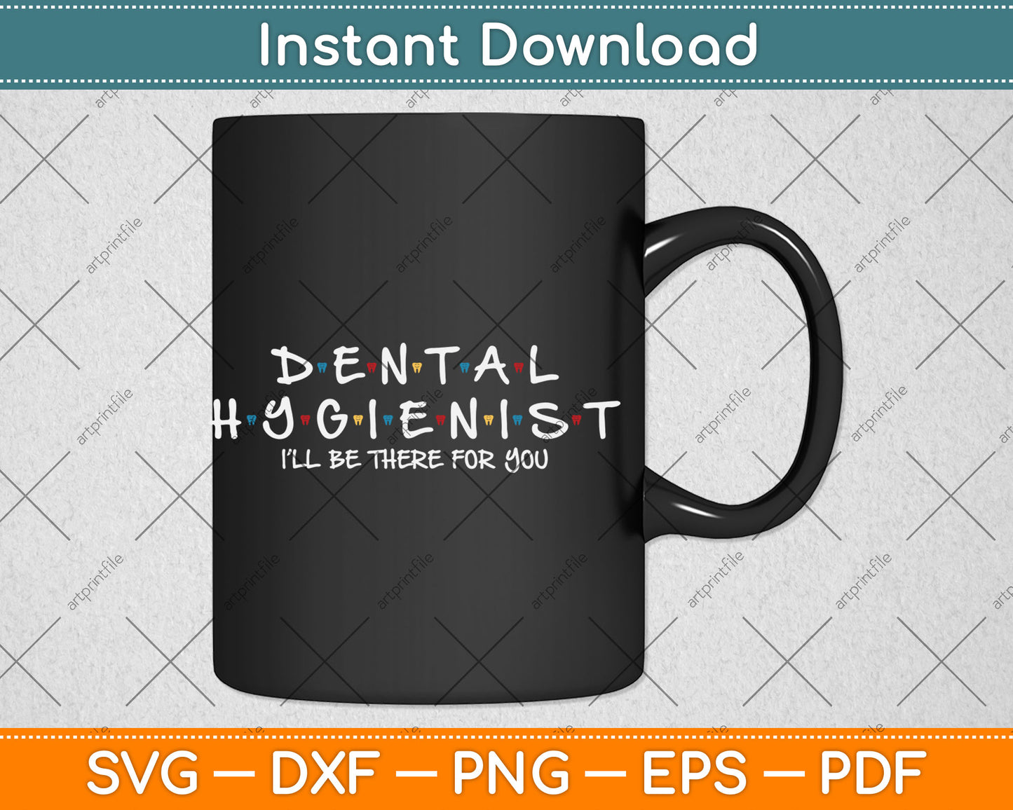 Funny Dental Hygienist Gift I'LL Be There For You Dentist Svg Digital Cutting File