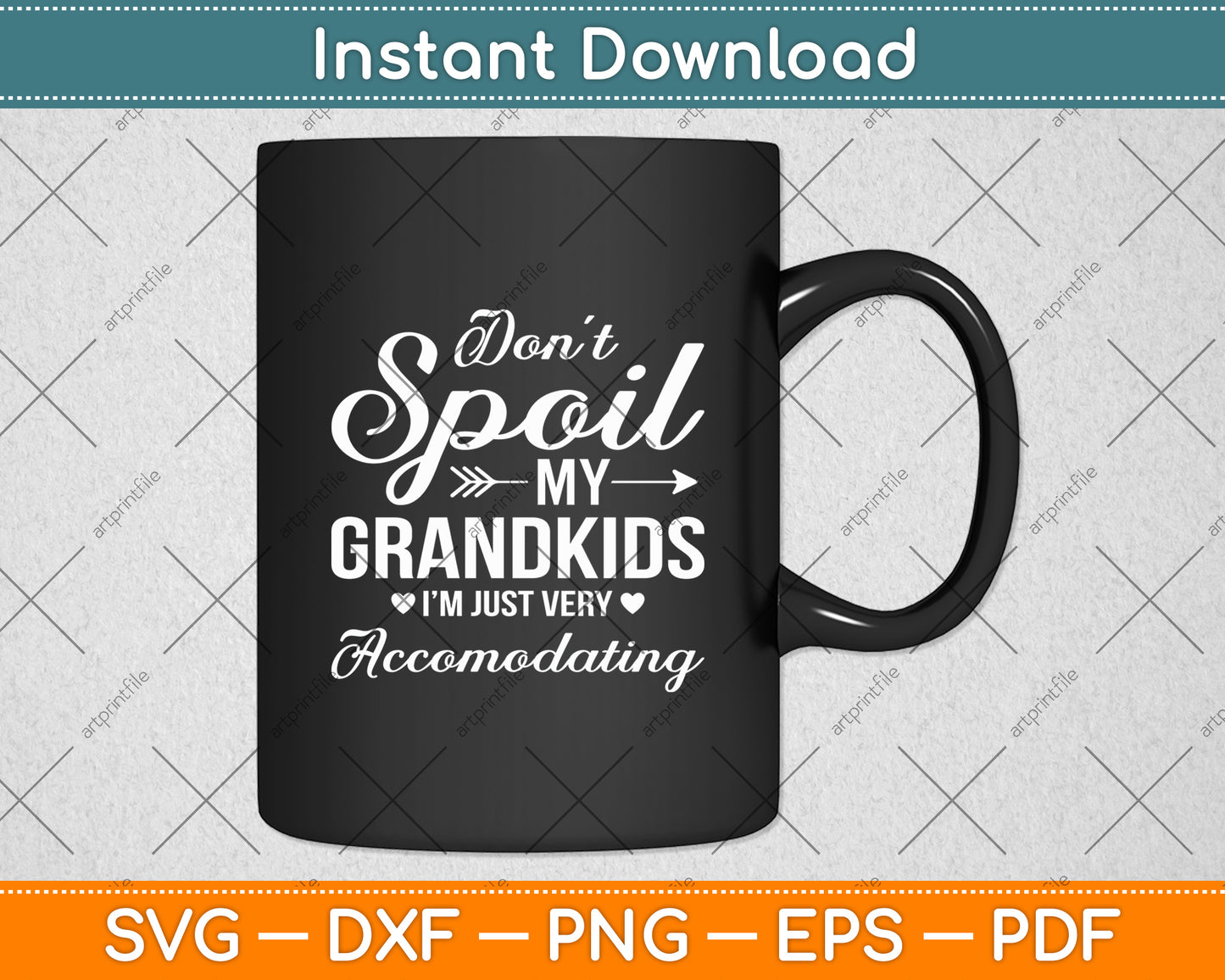 Don't Spoil My Grandkids I'm Just Very Accomodating Funny Svg Digital Cutting File