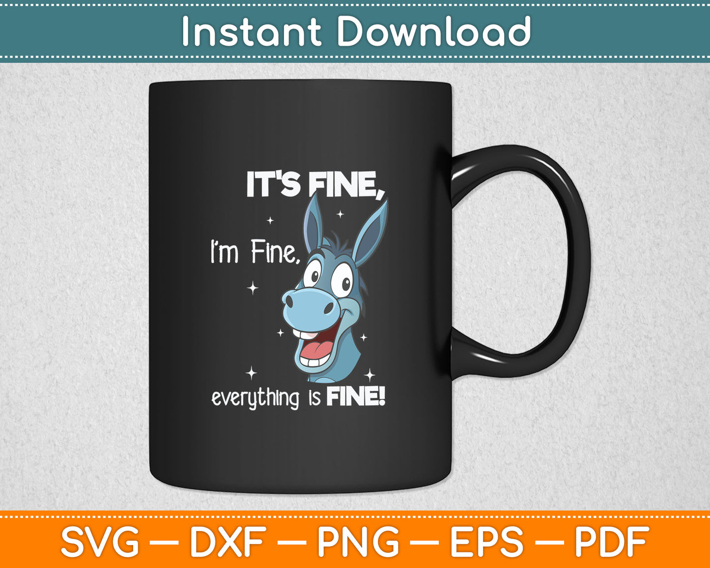 Funny Donkey It's Fine I'm Fine Everything Is Fine Svg Digital Cutting File