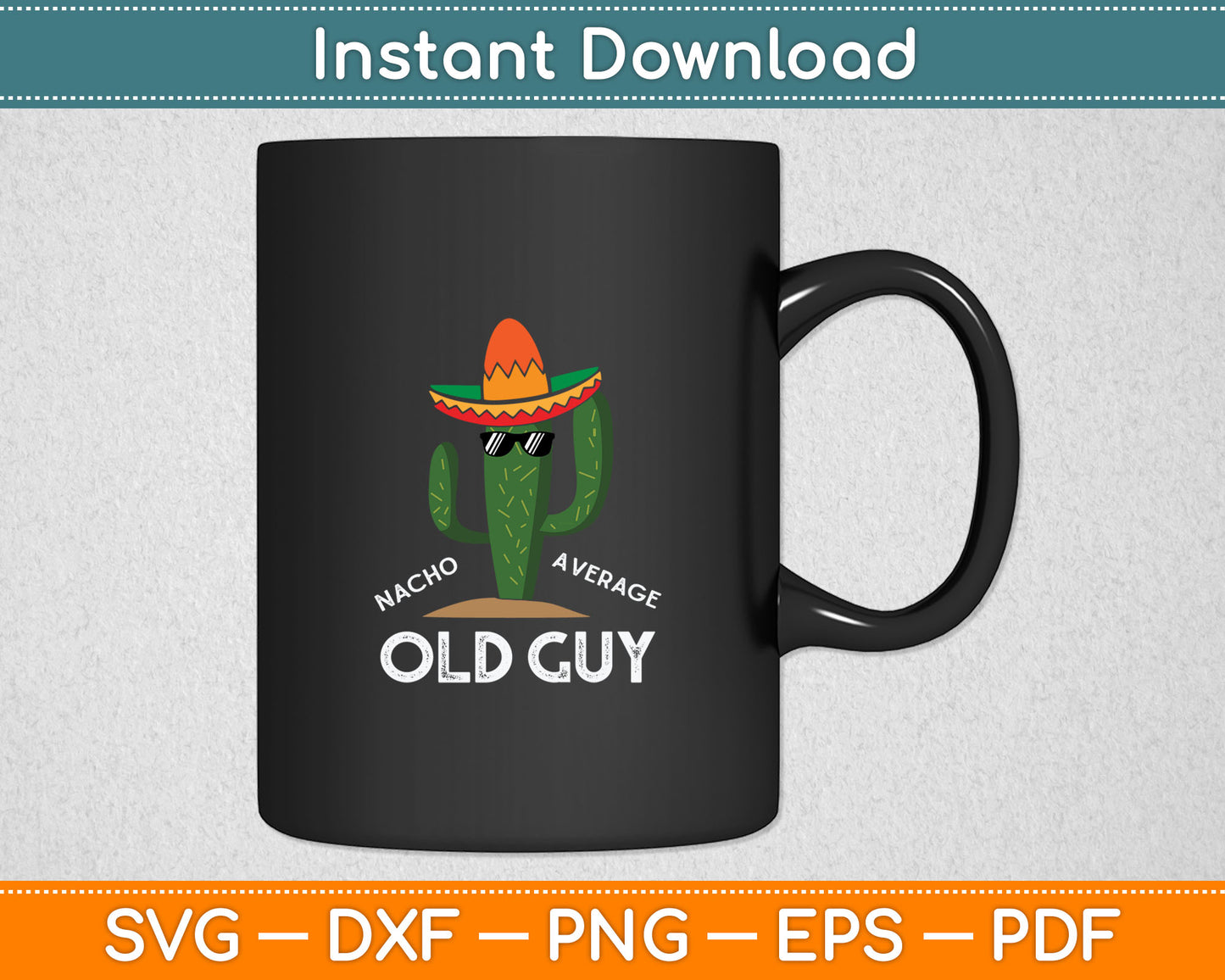 Funny Nacho Average Old Guy Svg Digital Cutting File