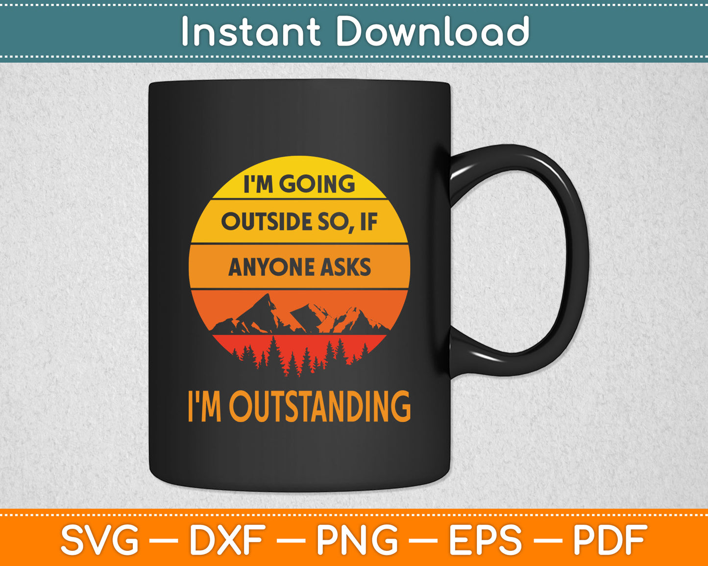Funny Outdoor Dad Joke Pun I'm Outstanding Svg Digital Cutting File