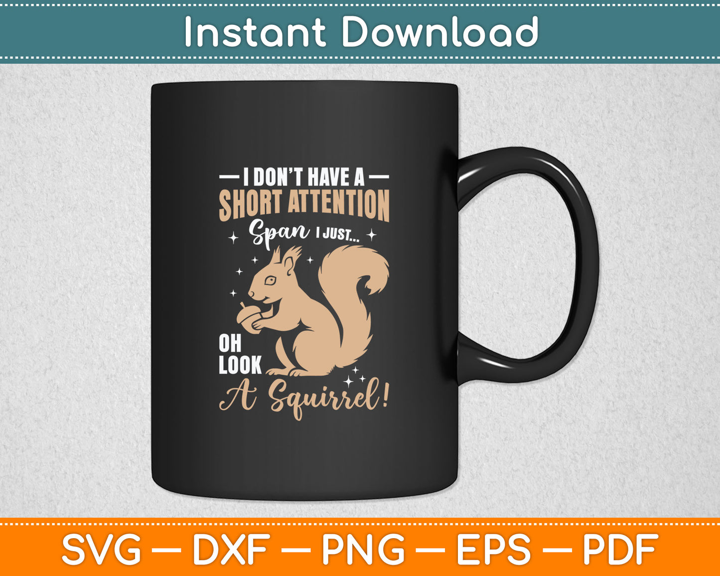 Funny Squirrel Animal I Don't Have A Short Attention Span I Svg Digital Cutting File