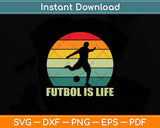 Futbol Is Life Vintage Svg Digital Cutting File