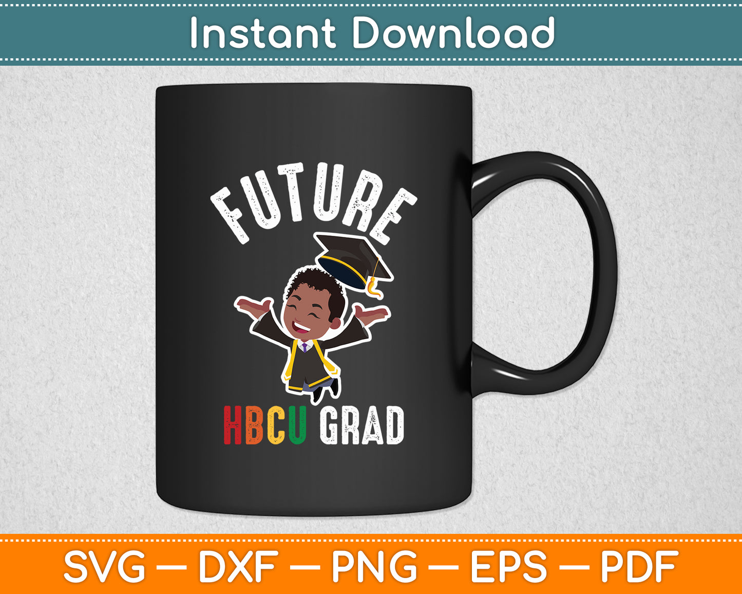 Future HBCU Grad History Black College Youth Kids Boy Svg Digital Cut File
