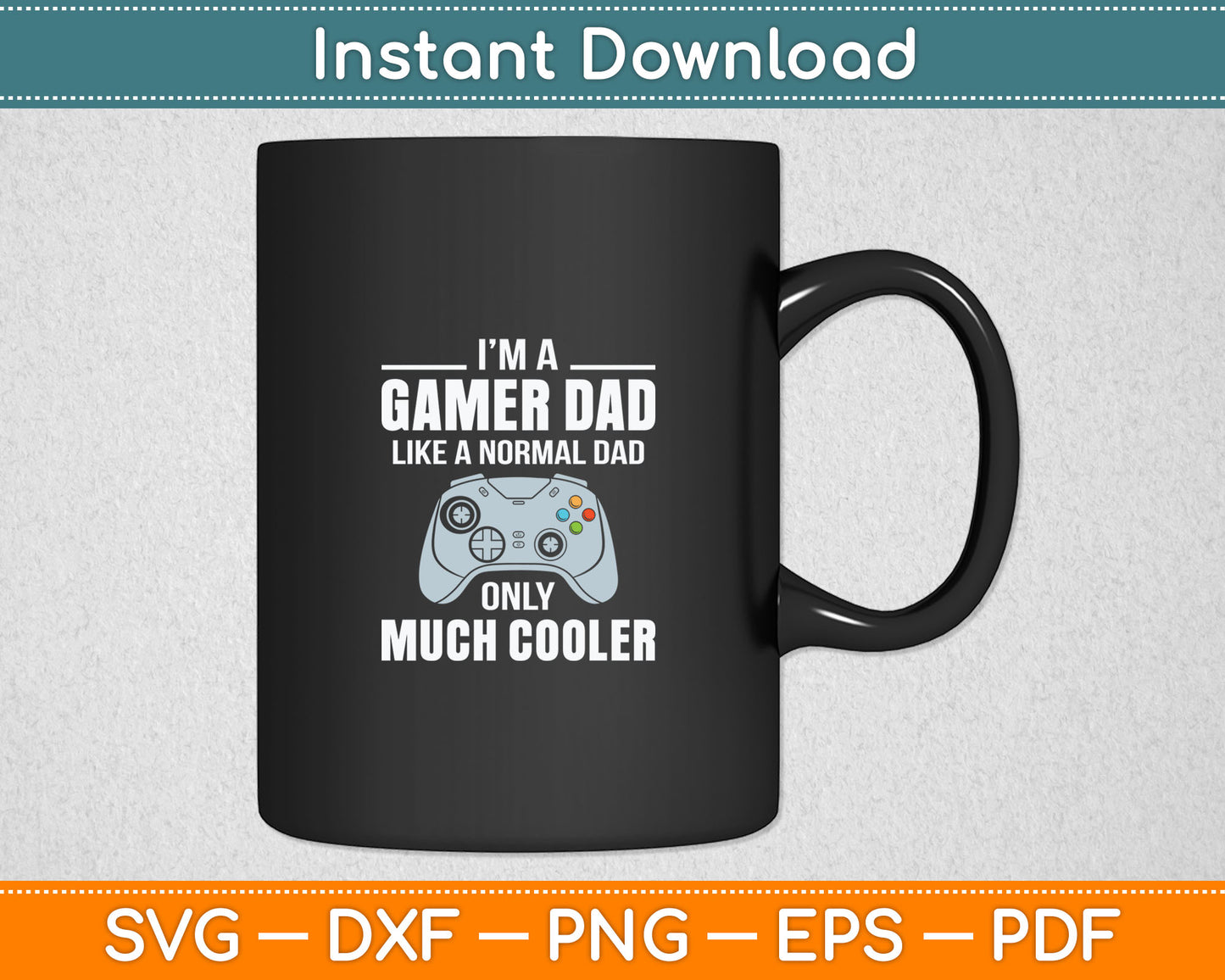 Gamer Dad Like A Normal Dad - Video Game Father Svg Digital Cutting File