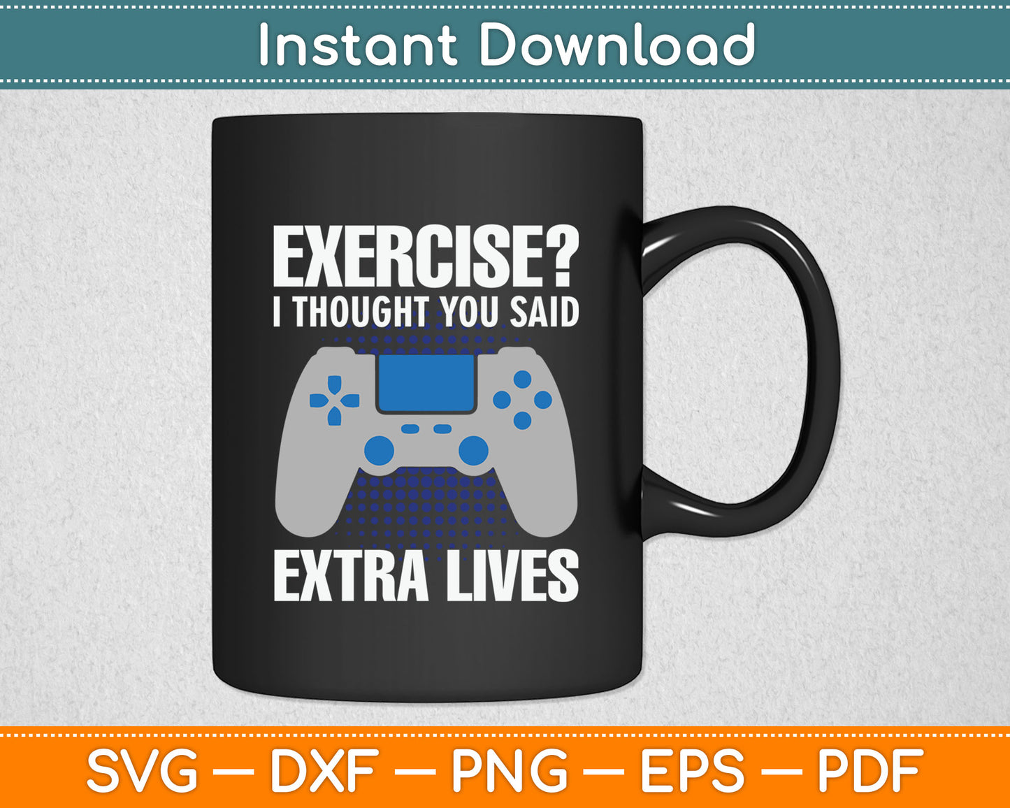 Gamer Exercise Thought Extra Lives Funny Gaming Svg Digital Cutting File