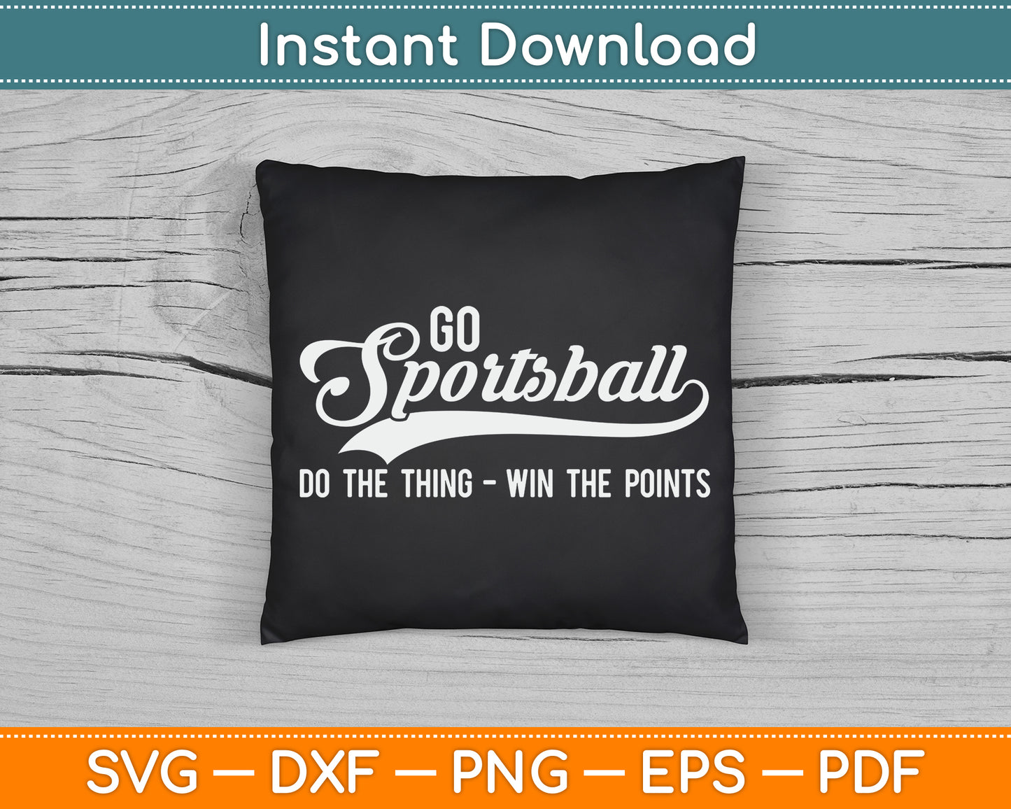 Go Sportsball! Do The Thing Win The Points Funny Sports SVG Digital Cutting File