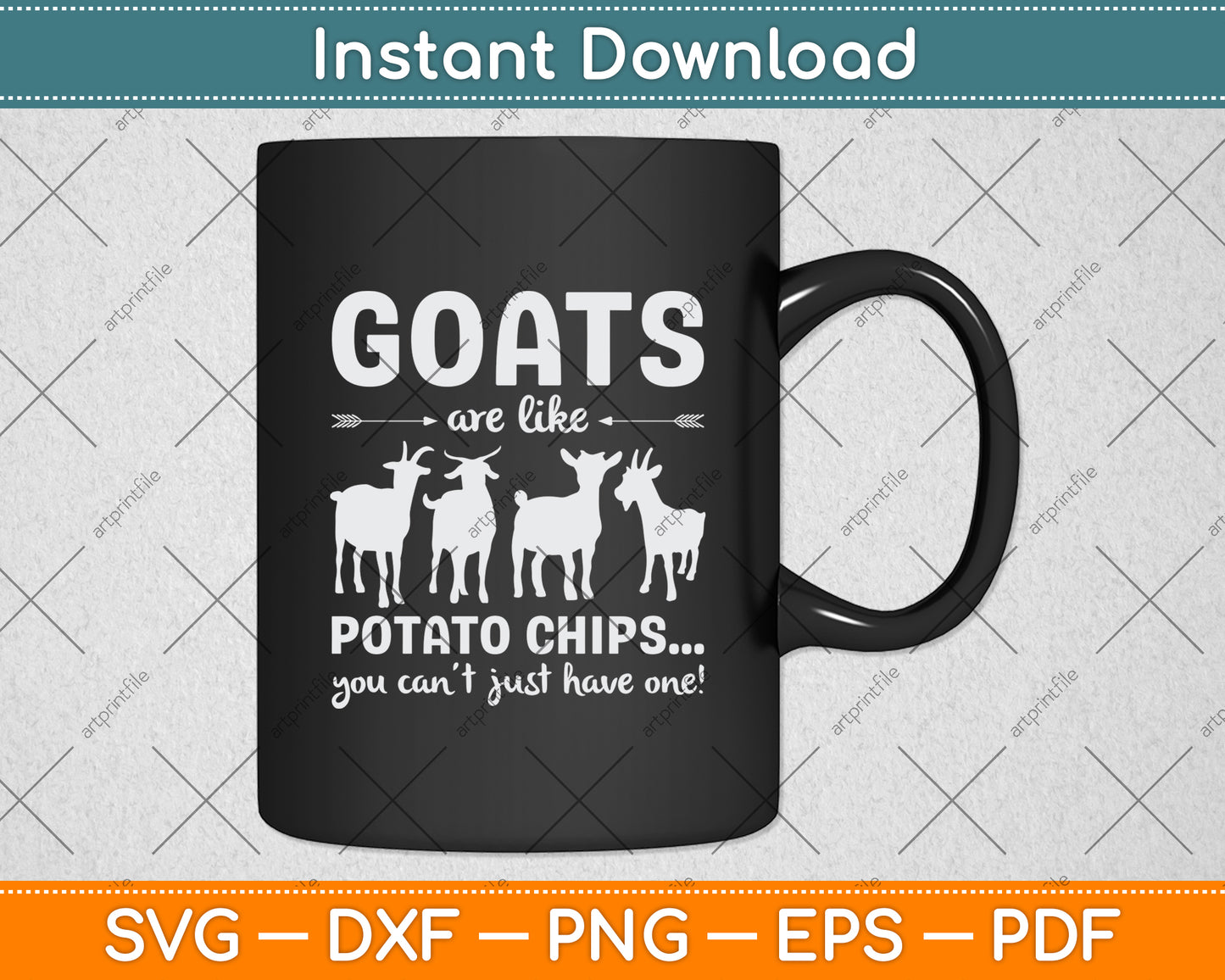 Goats Are Like Potato Chips You Can't Just Have One! Svg Digital Cutting File