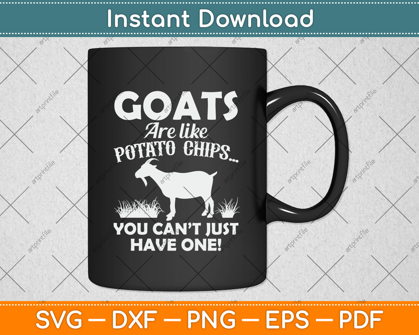Goats Are Like Potato Chips You Can't Just Have One! Svg Digital Cutting File