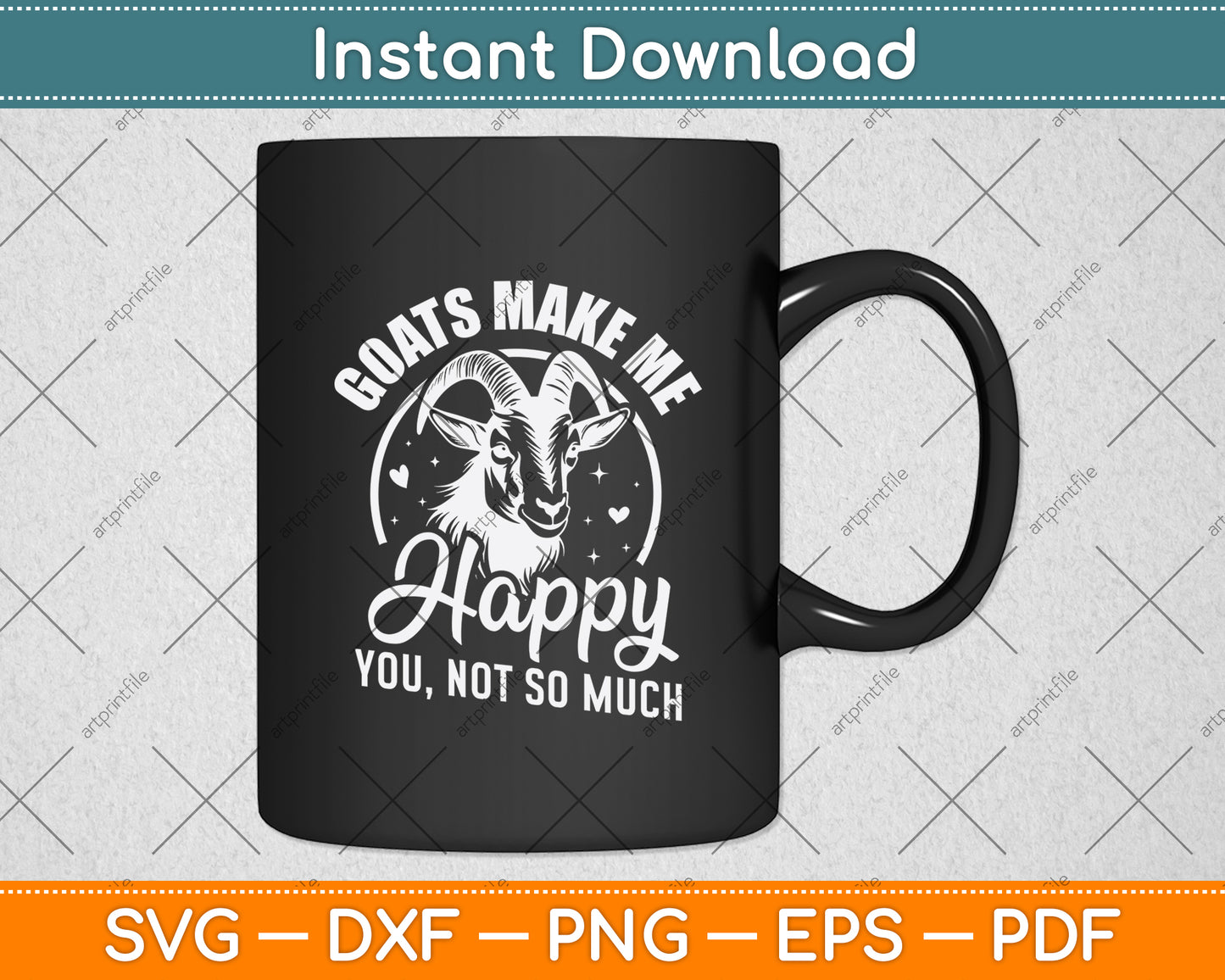 Goats Make Me Happy You Not So Much Svg Digital Cutting File