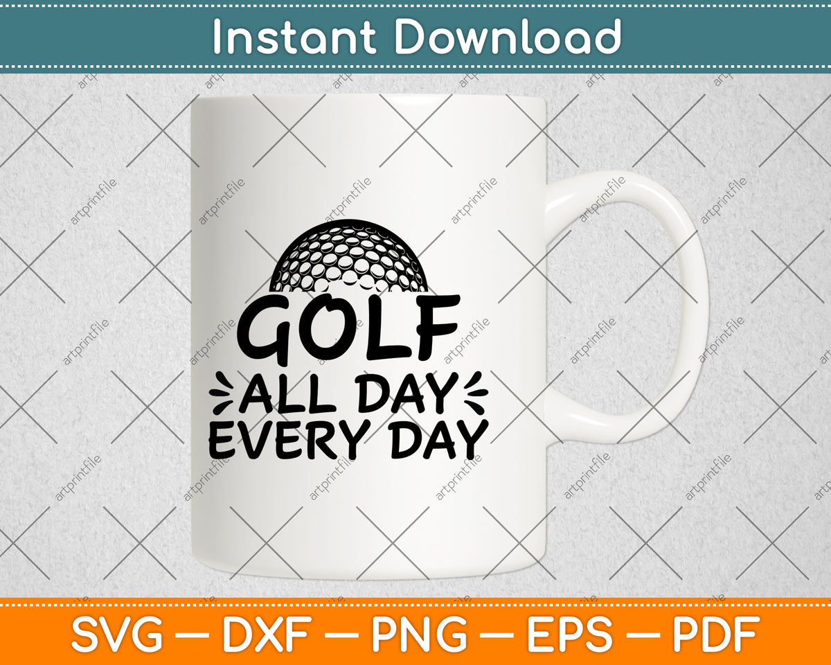 Golf All Day Every Day Svg Png Dxf Digital Cutting File