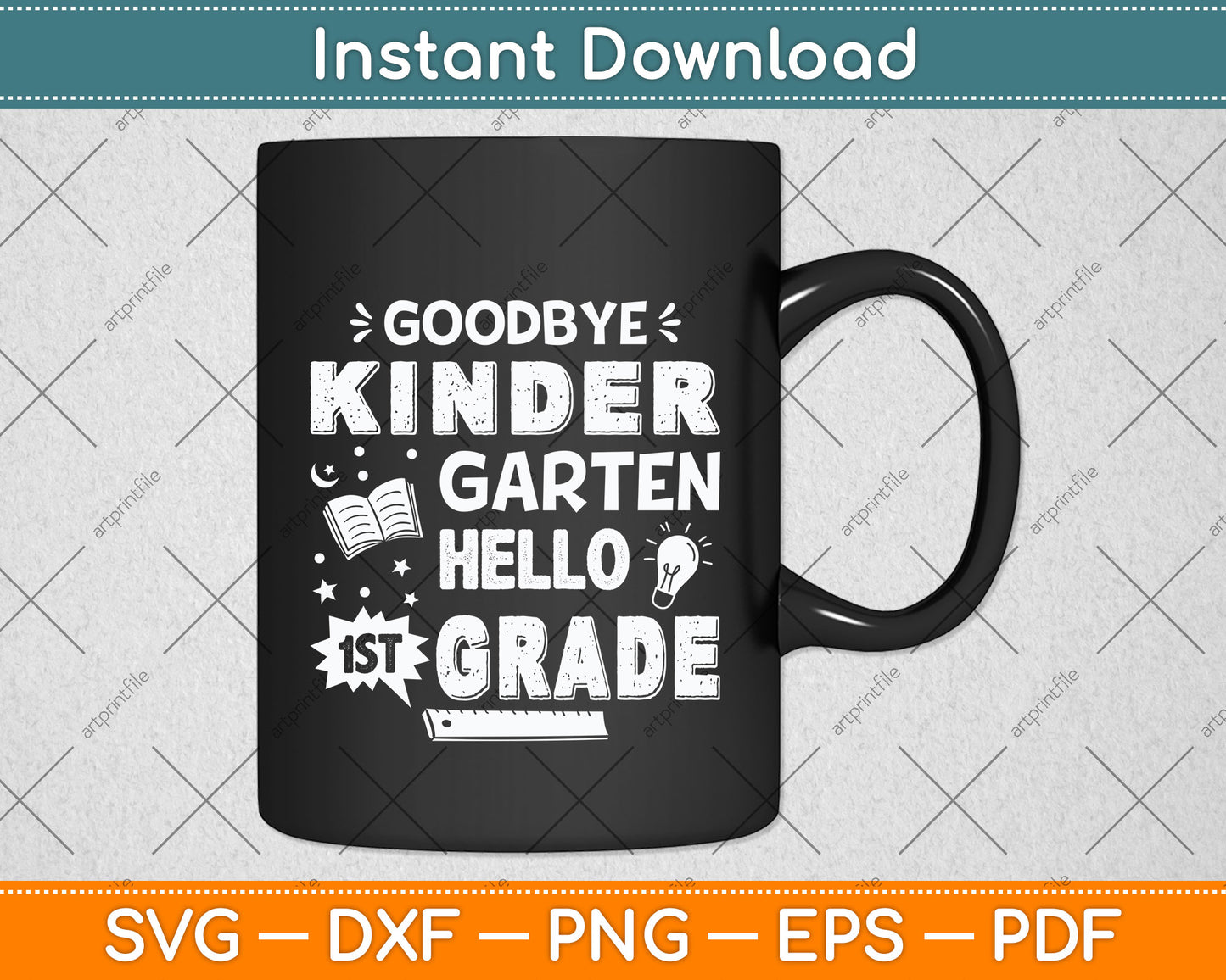 Goodbye Kindergarten Graduation Hello First Grade Svg Png Dxf Digital Cutting File