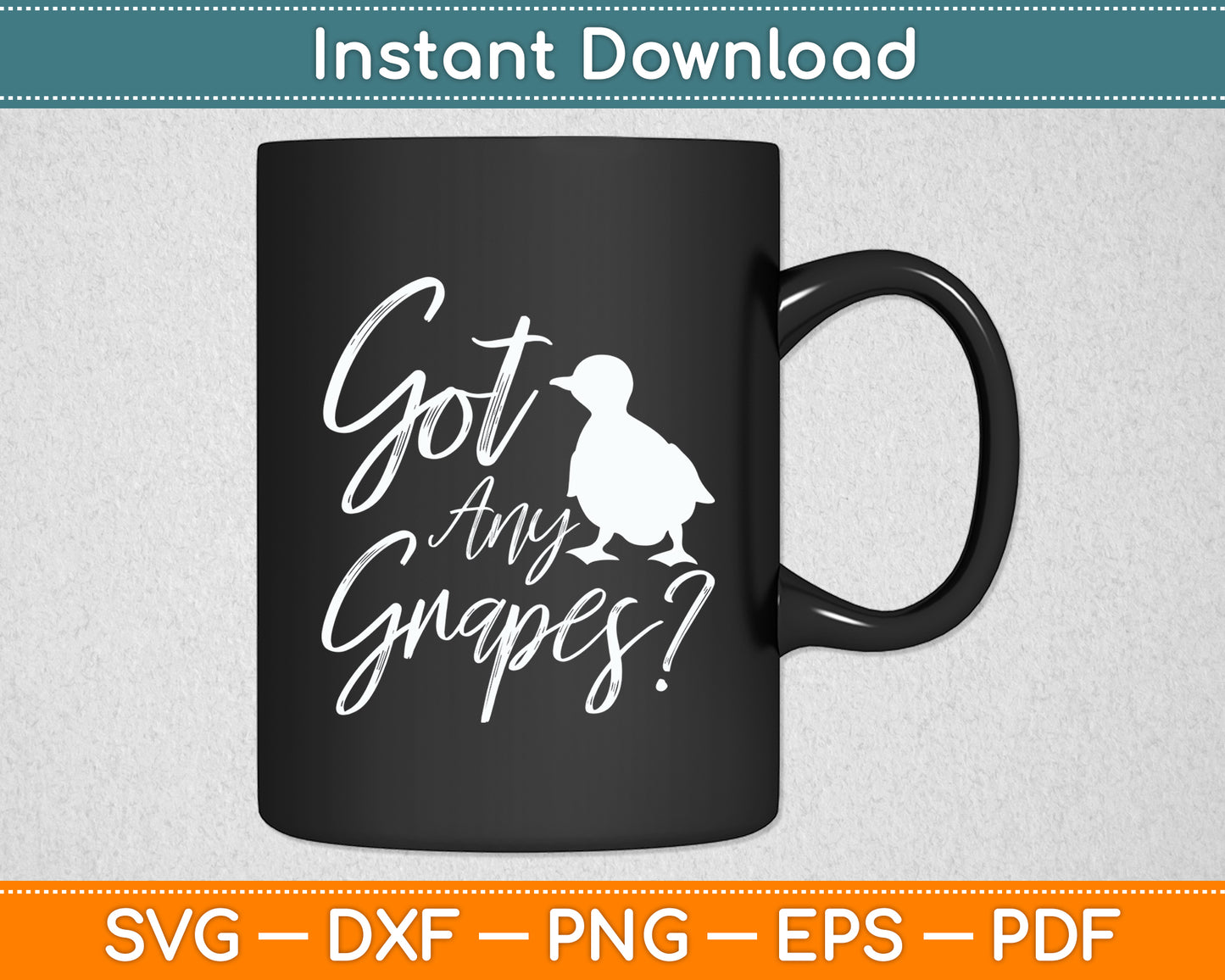 Got Any Grapes - Duck Lover Svg Png Dxf Digital Cutting File